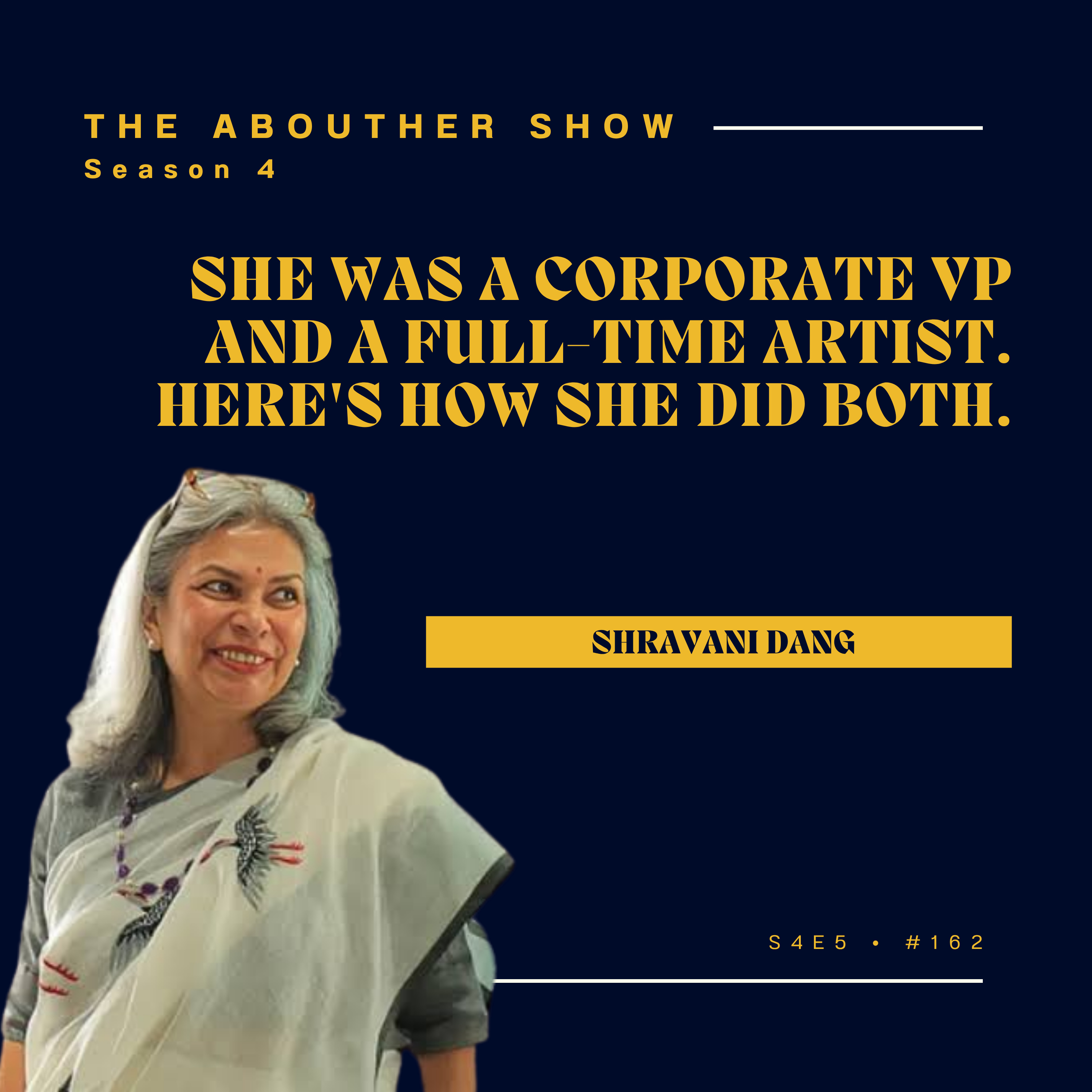S4E162: Shravani Dang on Art, Corporate Leadership, and Building ArtAdda: A Life of Two Worlds