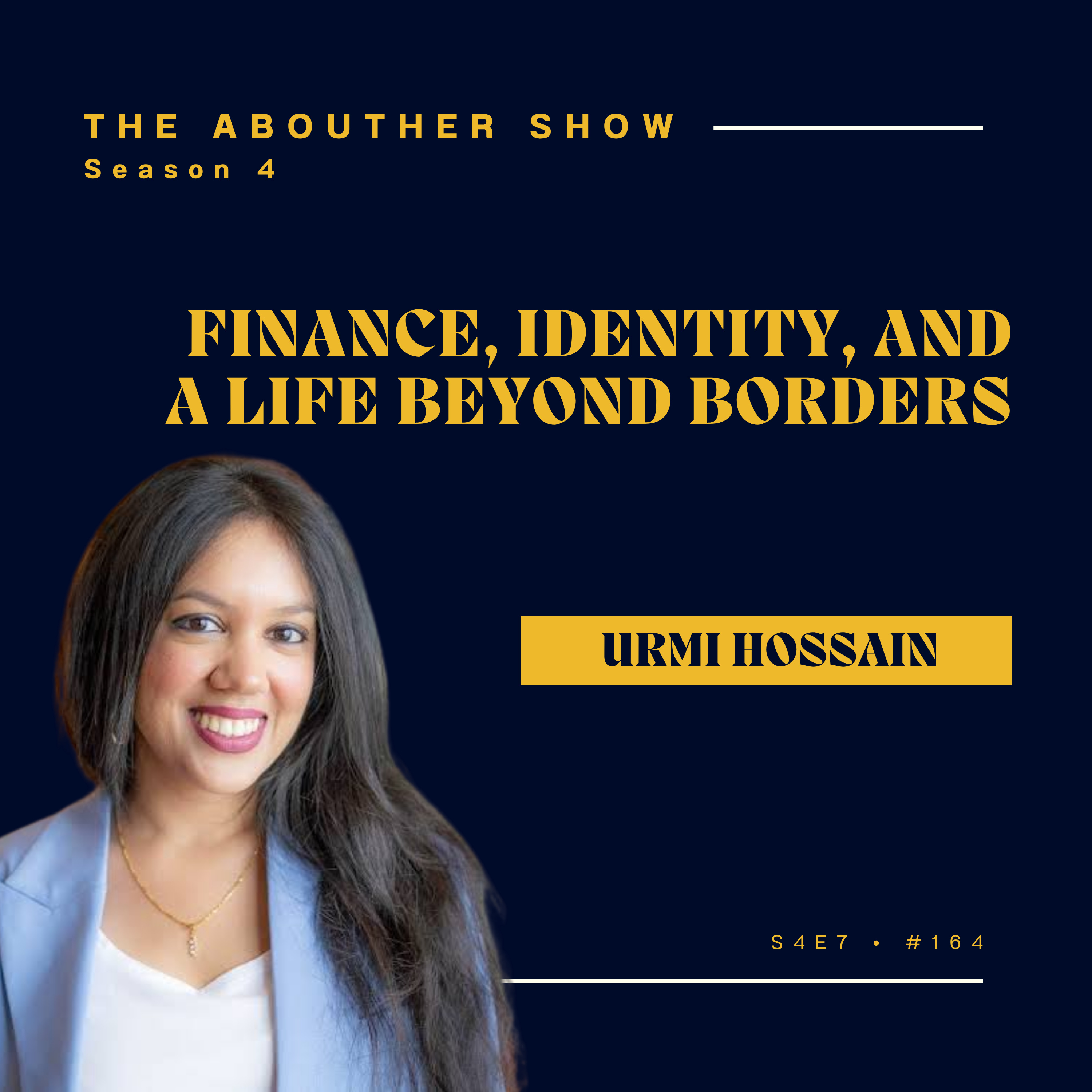 S4E164: Invest in Yourself: Urmi Hossain on Finance, Identity, and Building a Life Beyond Borders