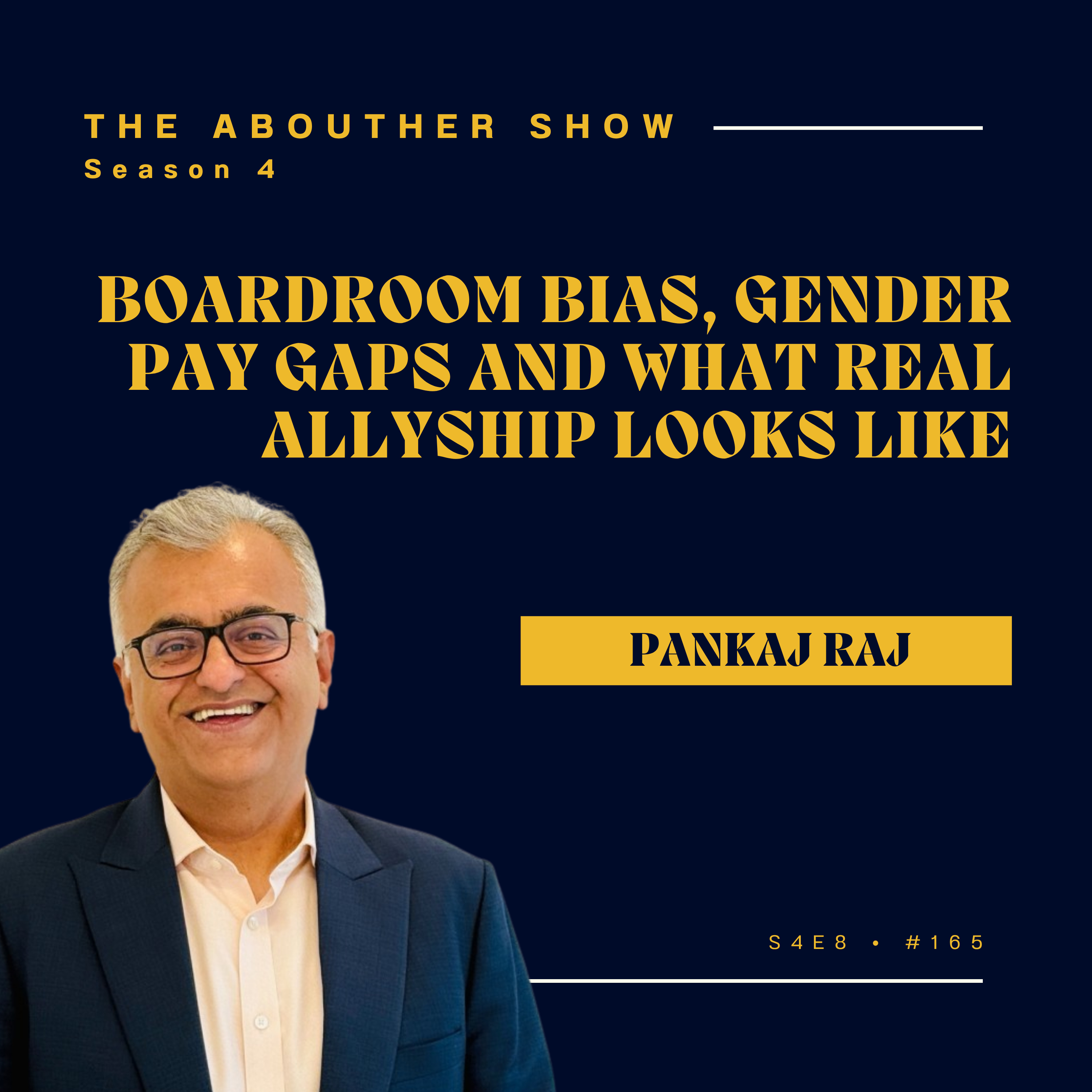 S4E165: Who Decides Who Leads? Pankaj Raj on Boardroom Bias, Gender Pay Gaps and What Real Allyship Looks Like | The AboutHer Show with Dr Sangeeta Relan