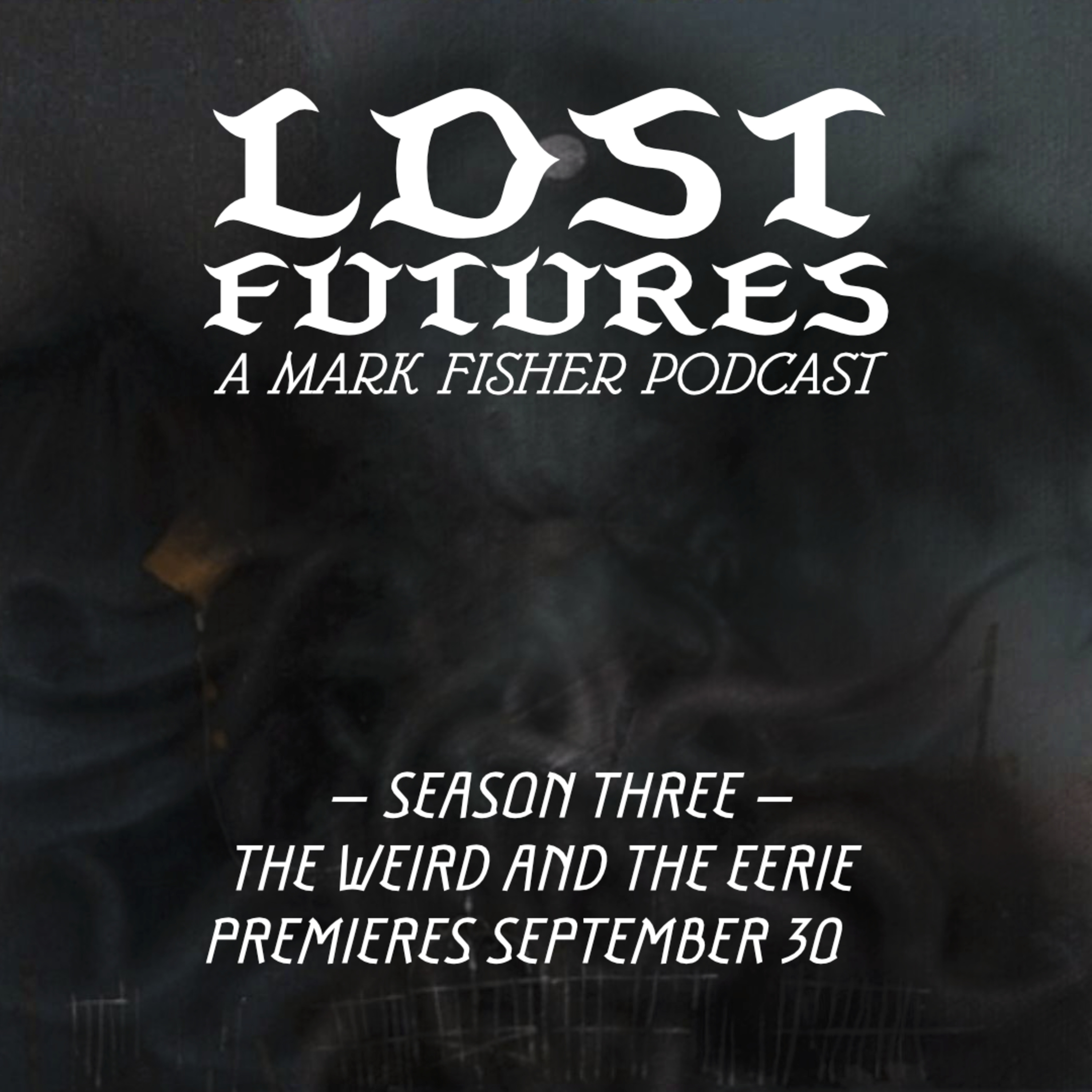 Lost Futures: S3E1: The Weird and the Eerie (Beyond the Unheimlich) episode artwork