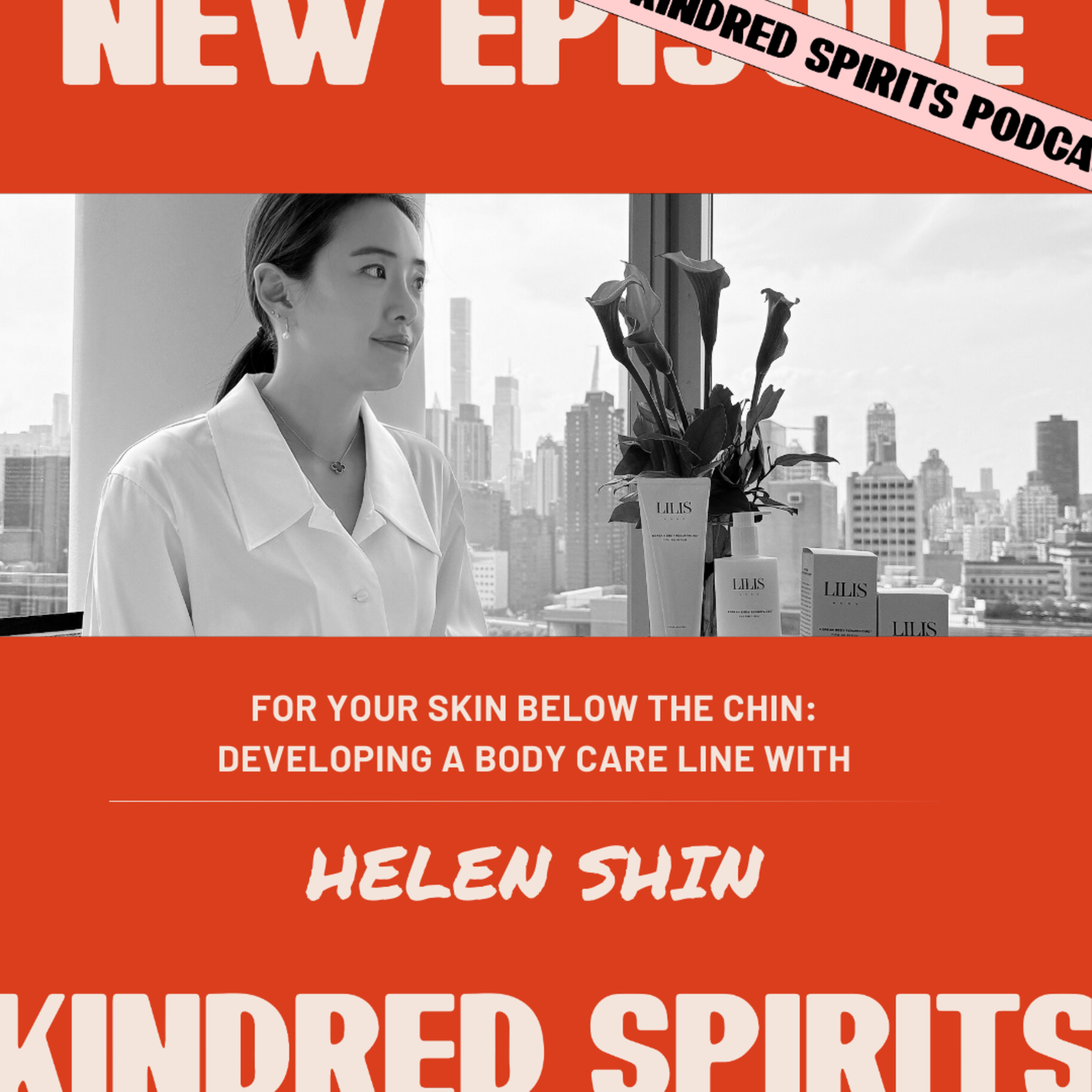 For Your Skin Below the Chin: Developing a Body Care Line with Helen Shin | Episode 38 episode artwork