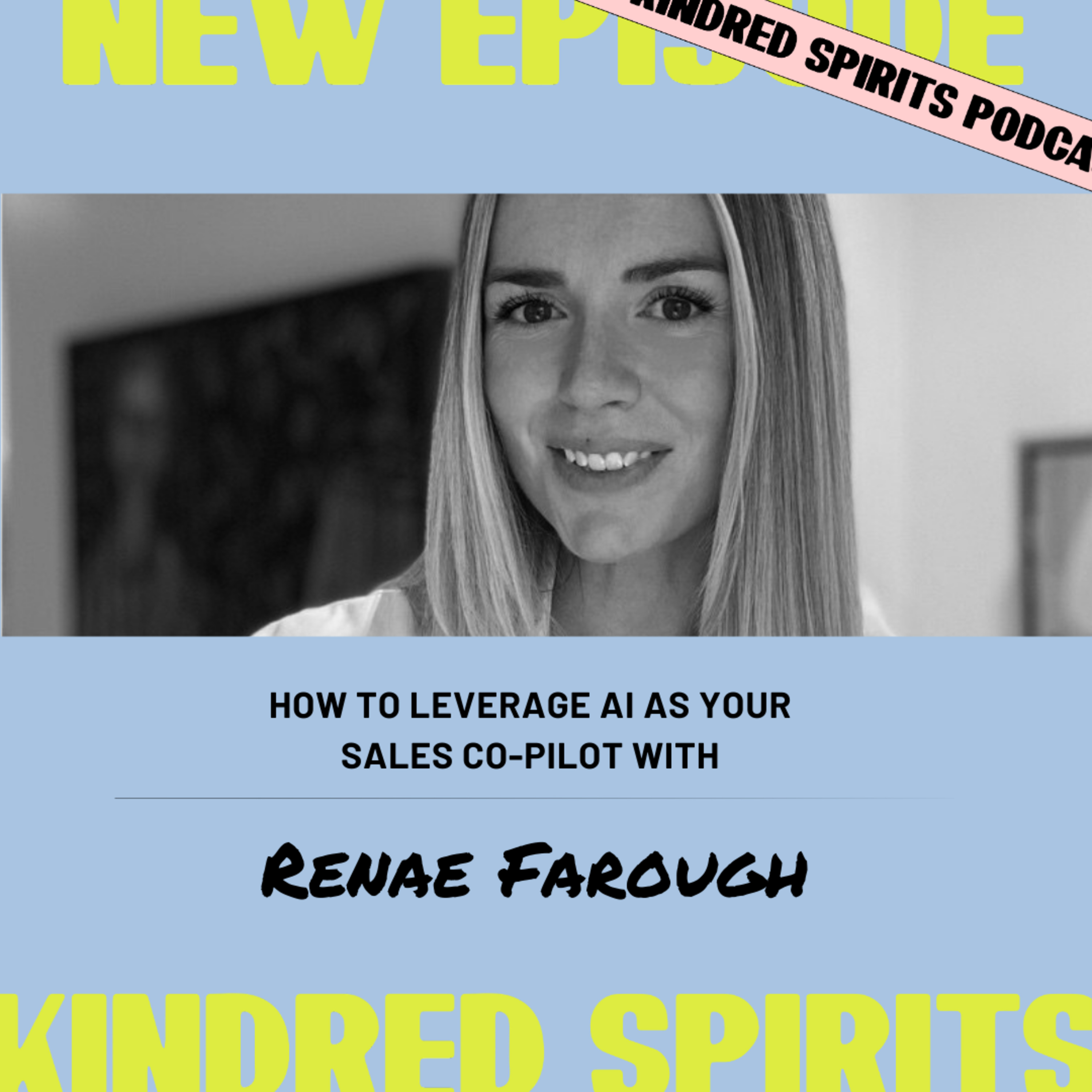 How to Leverage AI as your Sales Co-Pilot with Renae Farough | Episode 39 episode artwork