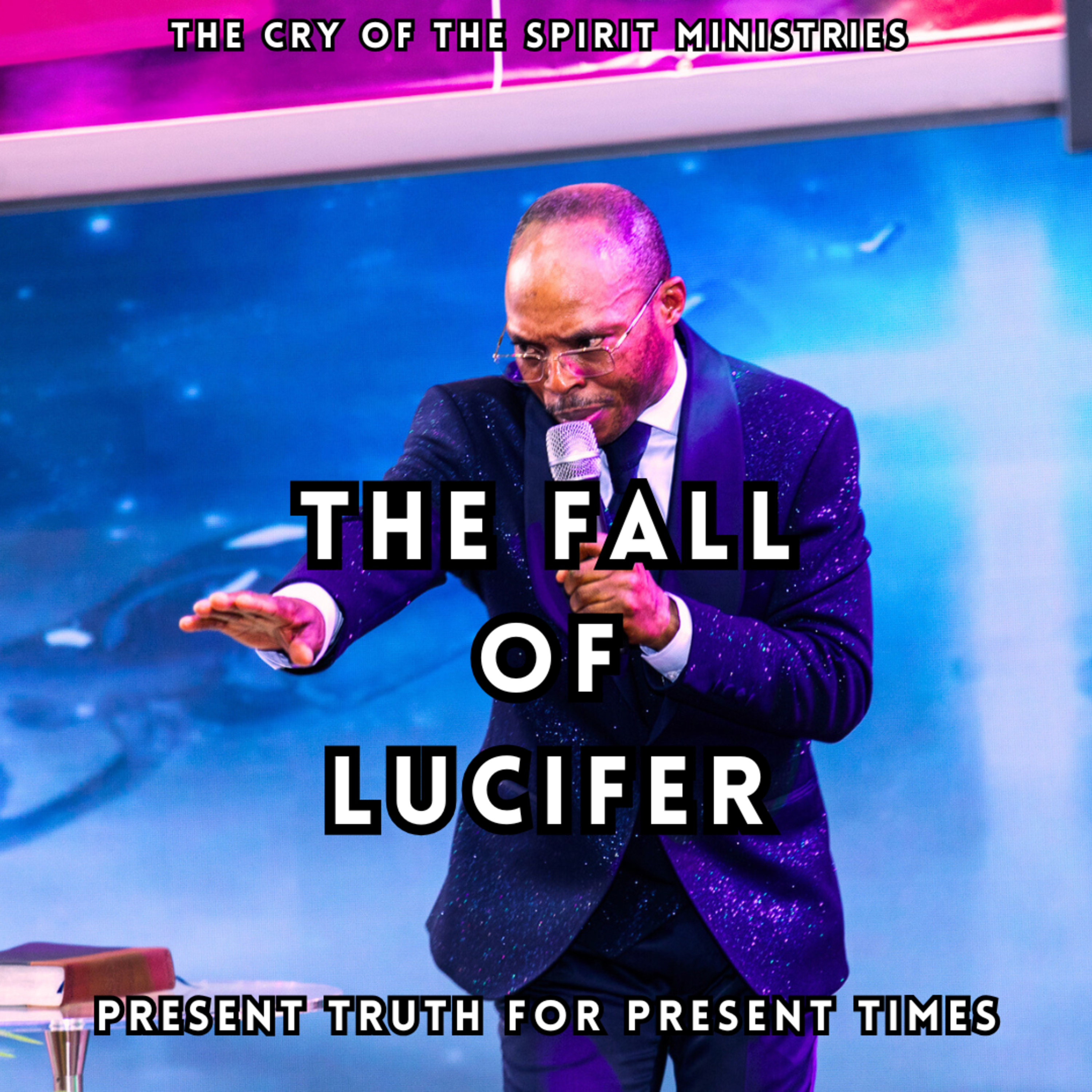 The Fall Of Lucifer And The Rise Of Darkness - Apostle Takim