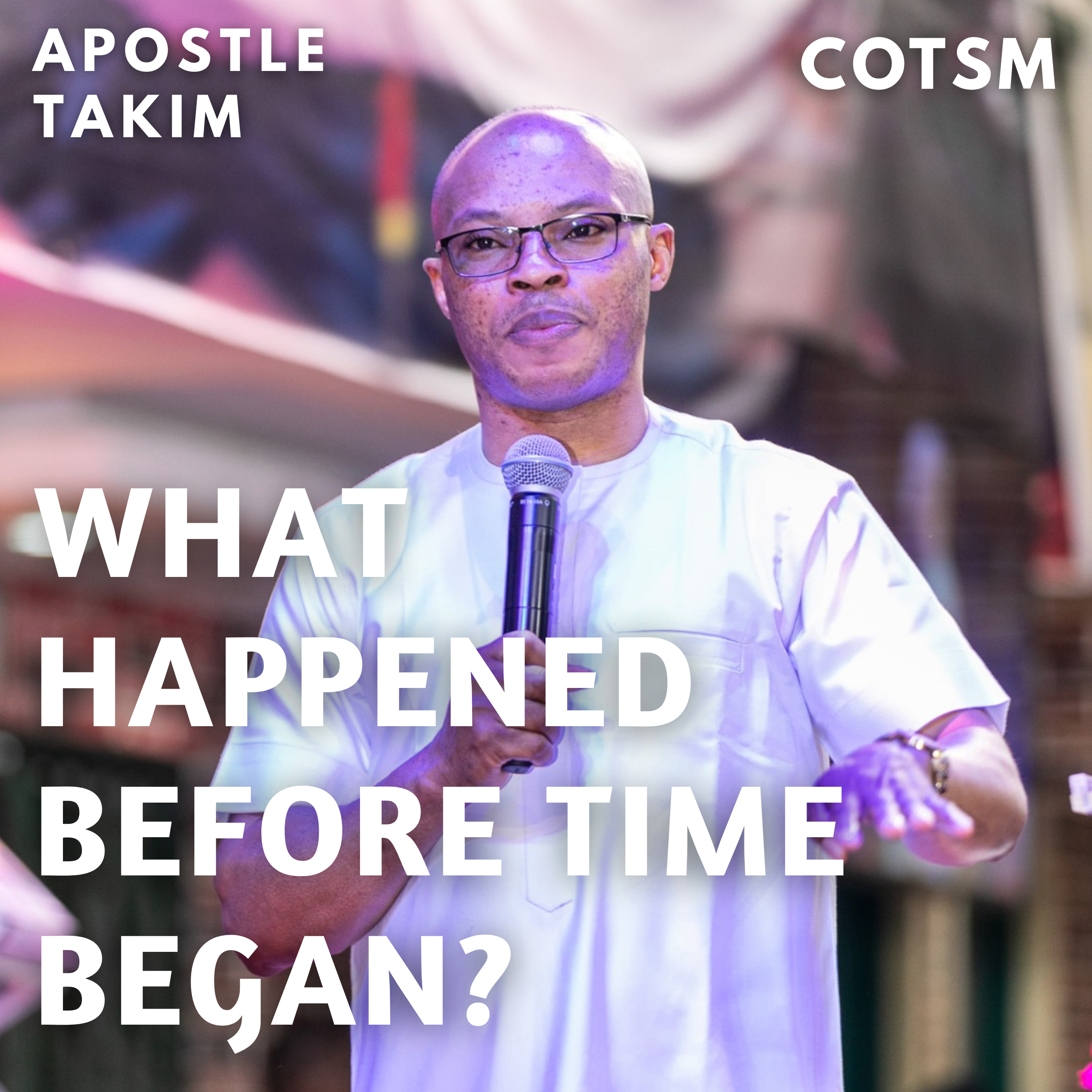 Revelation Of The Eternal Past - Apostle Takim