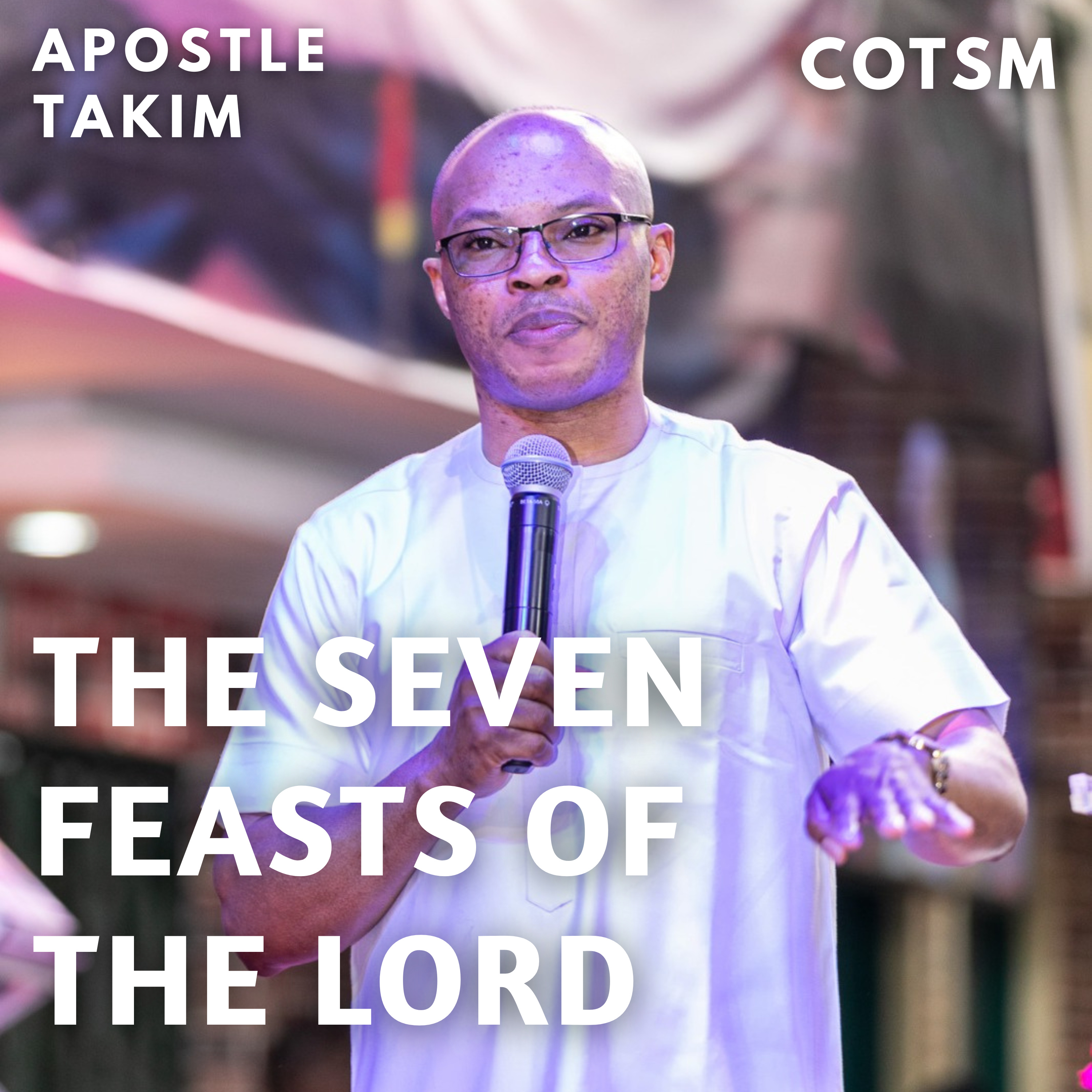 The Vital Message Concealed In The Seven Feasts Of The Lord - Apostle Takim