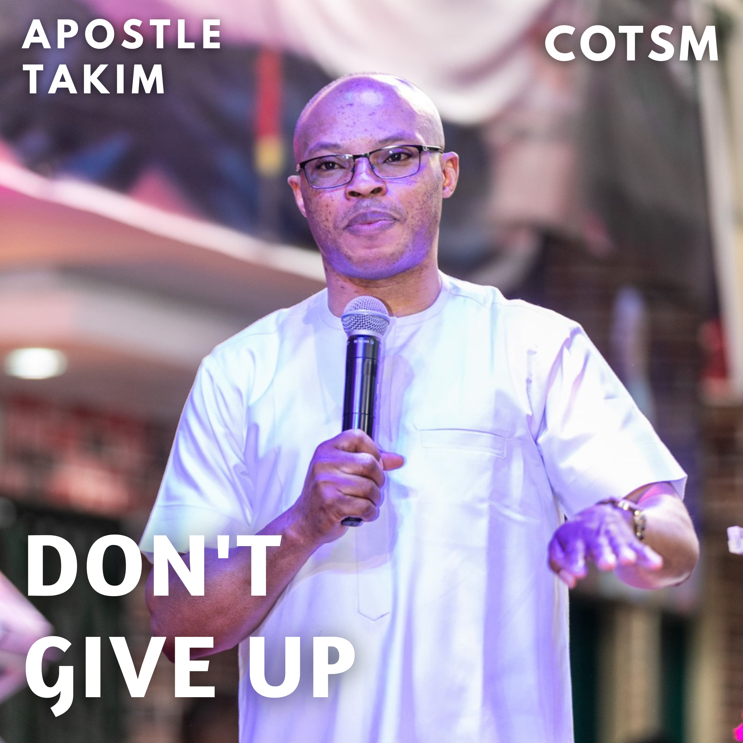 WHY YOU SHOULD NOT GIVE UP - Apostle Takim