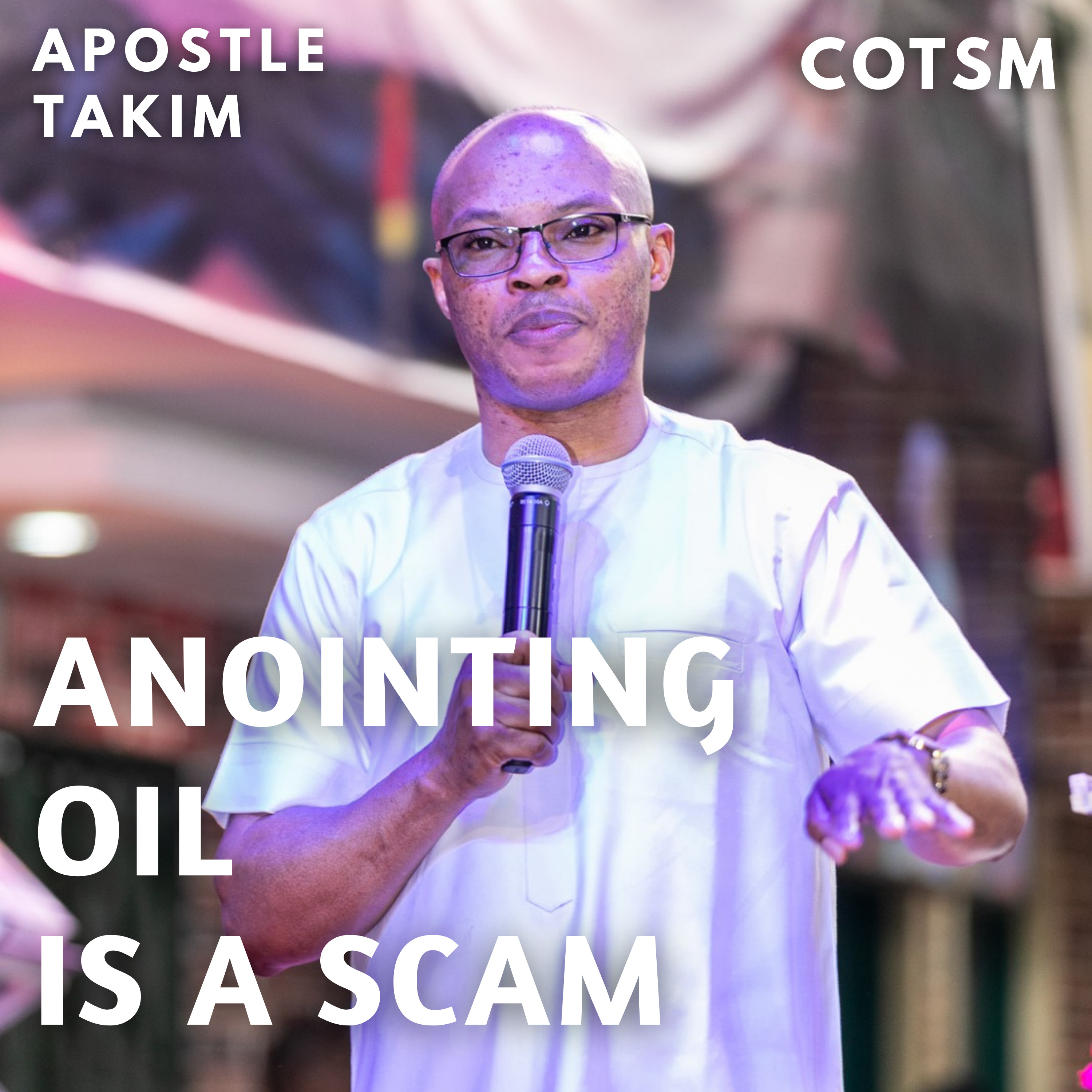 Why That Anointing Oil Is Fake - Apostle Takim