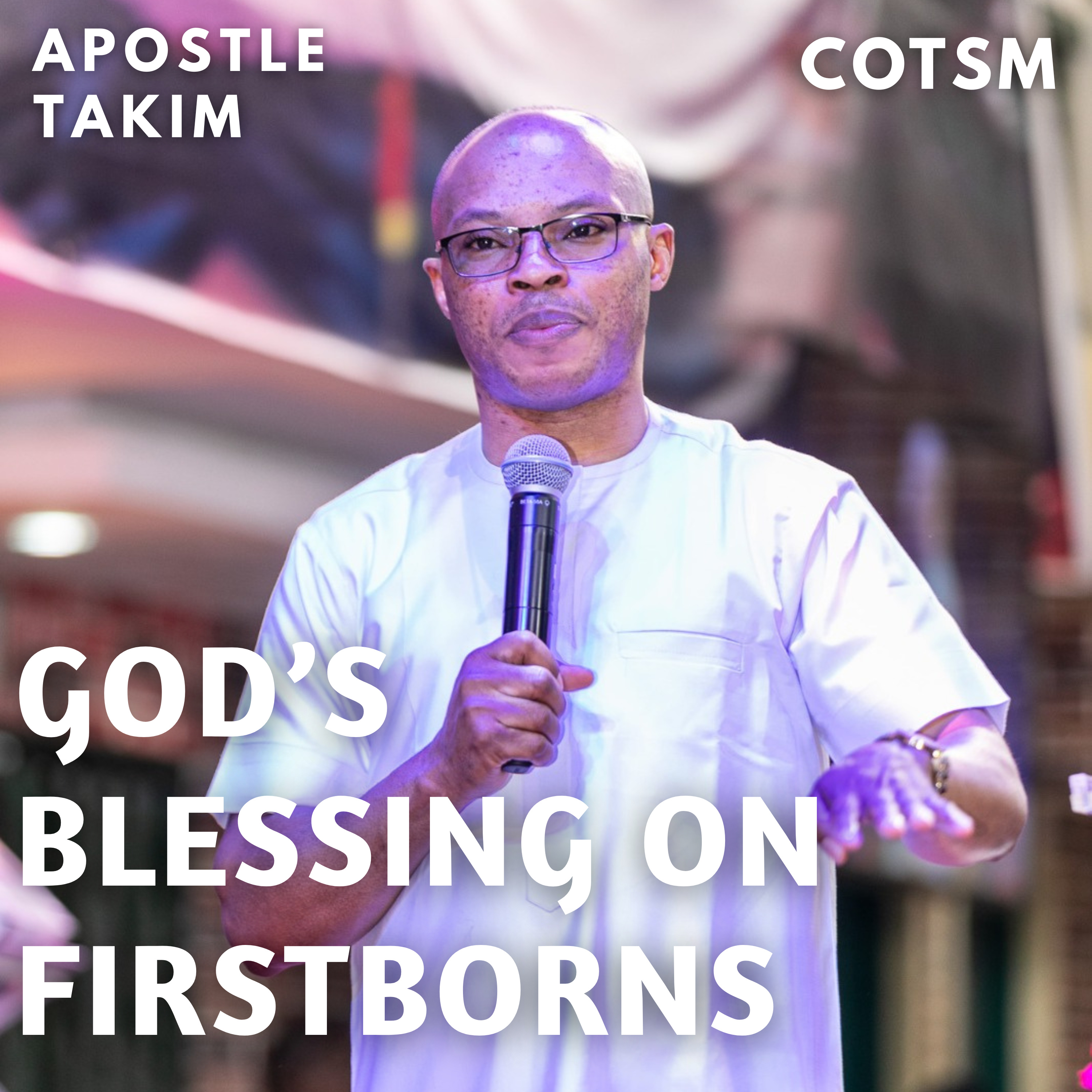 The Blessing Of God On Firstborns - Apostle Takim