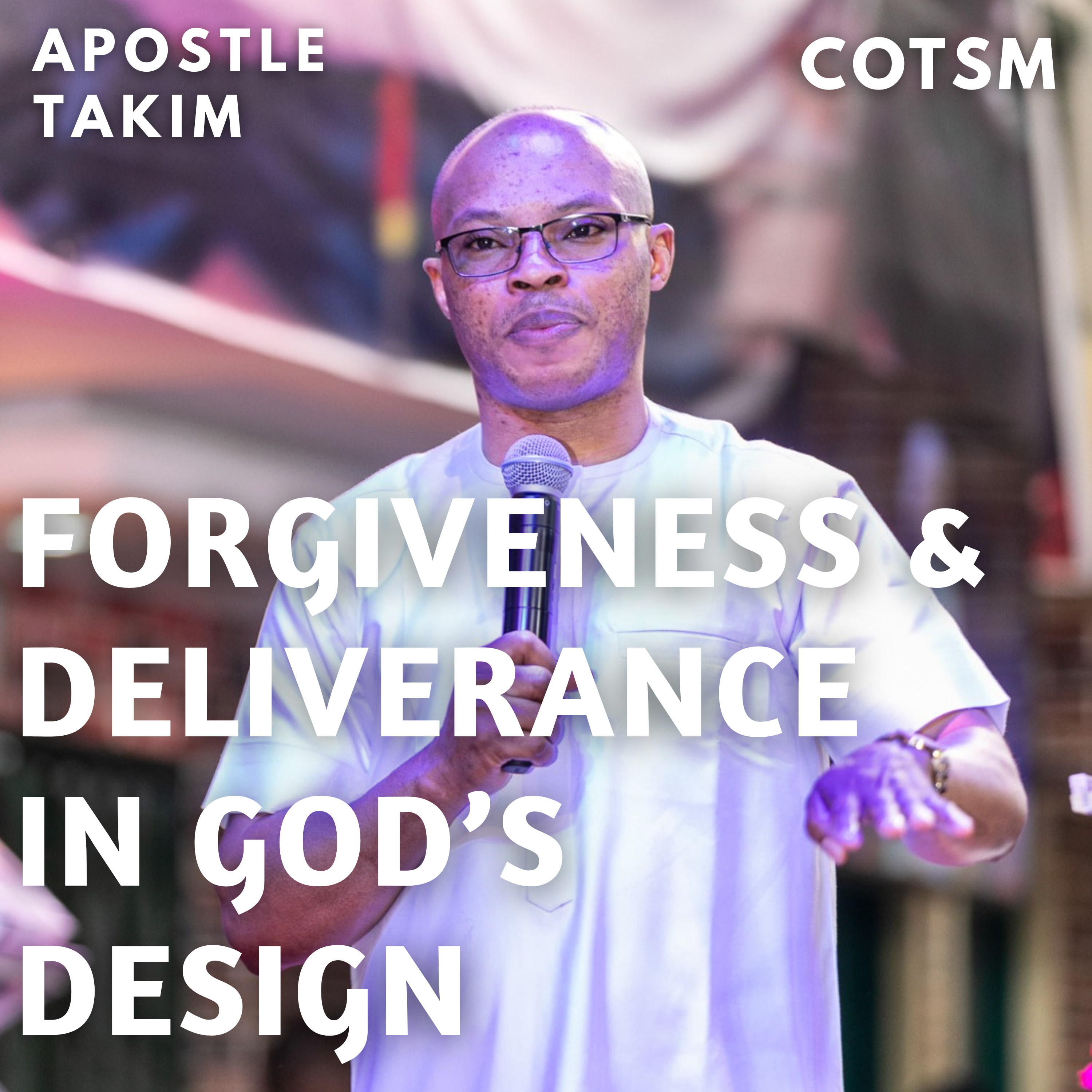 How God's Forgiveness & Deliverance Looks Like - Apostle Takim