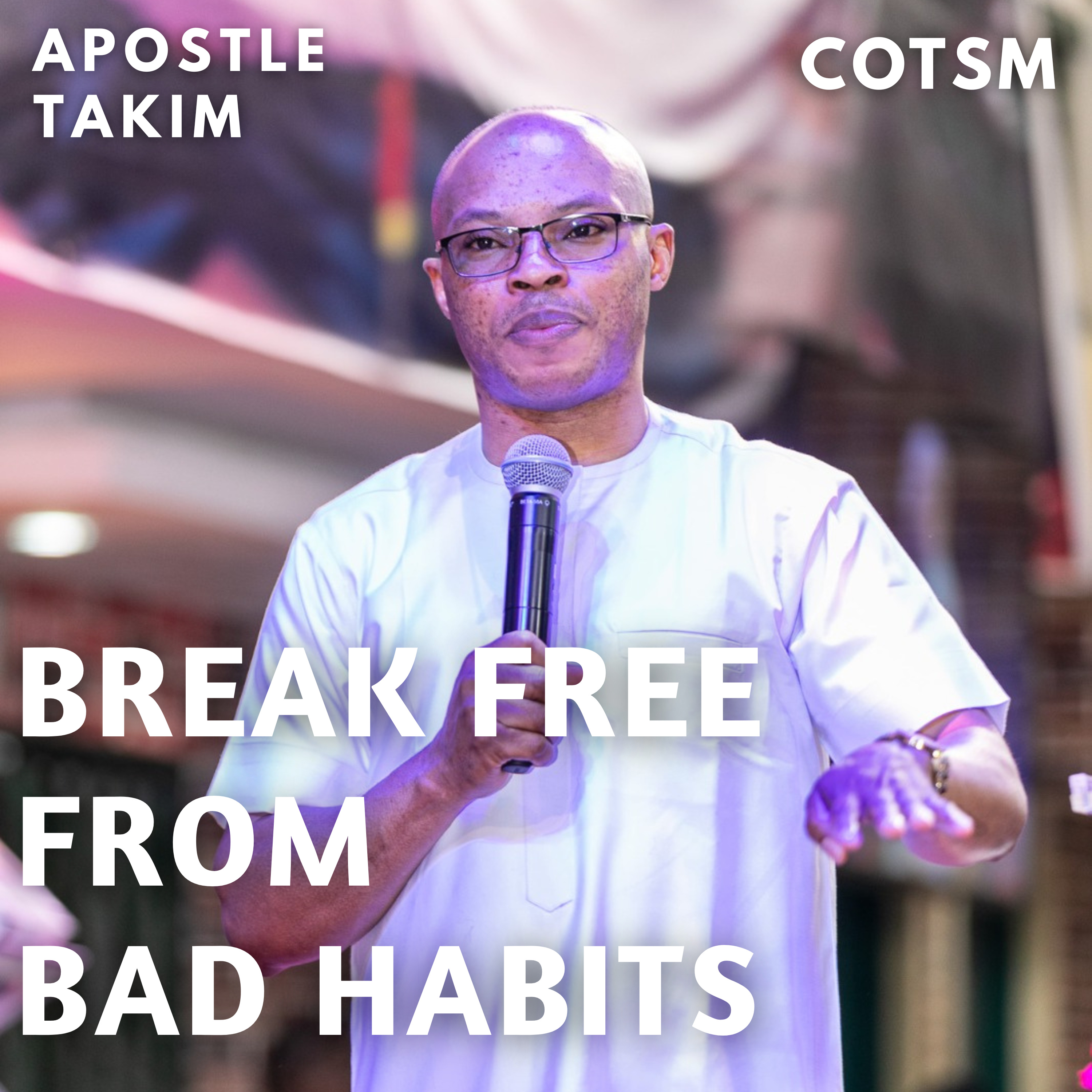 How To Break Free From Addictions - Apostle Takim