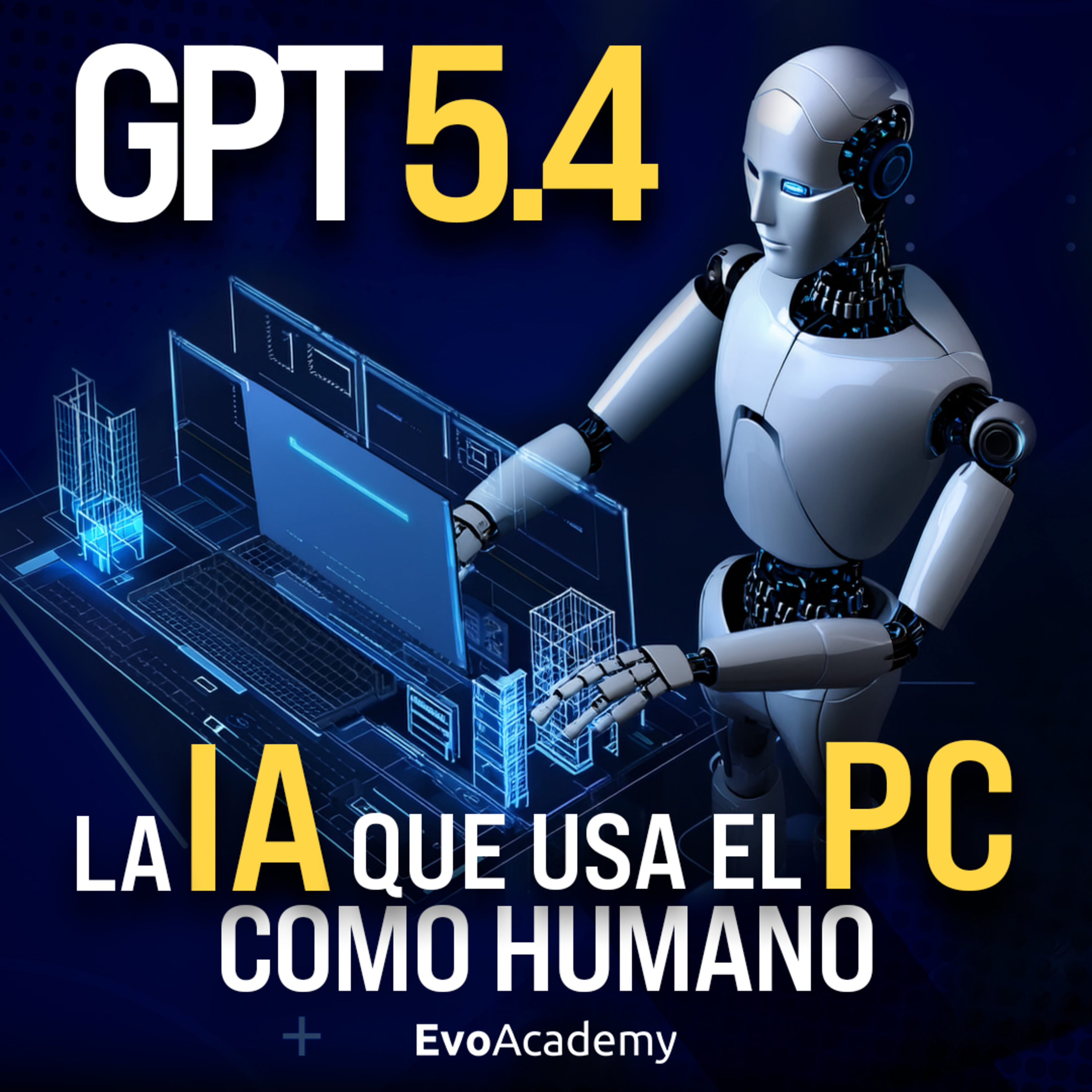 #152 GPT-5.4 cambia todo: la IA ahora programa sola 🤖