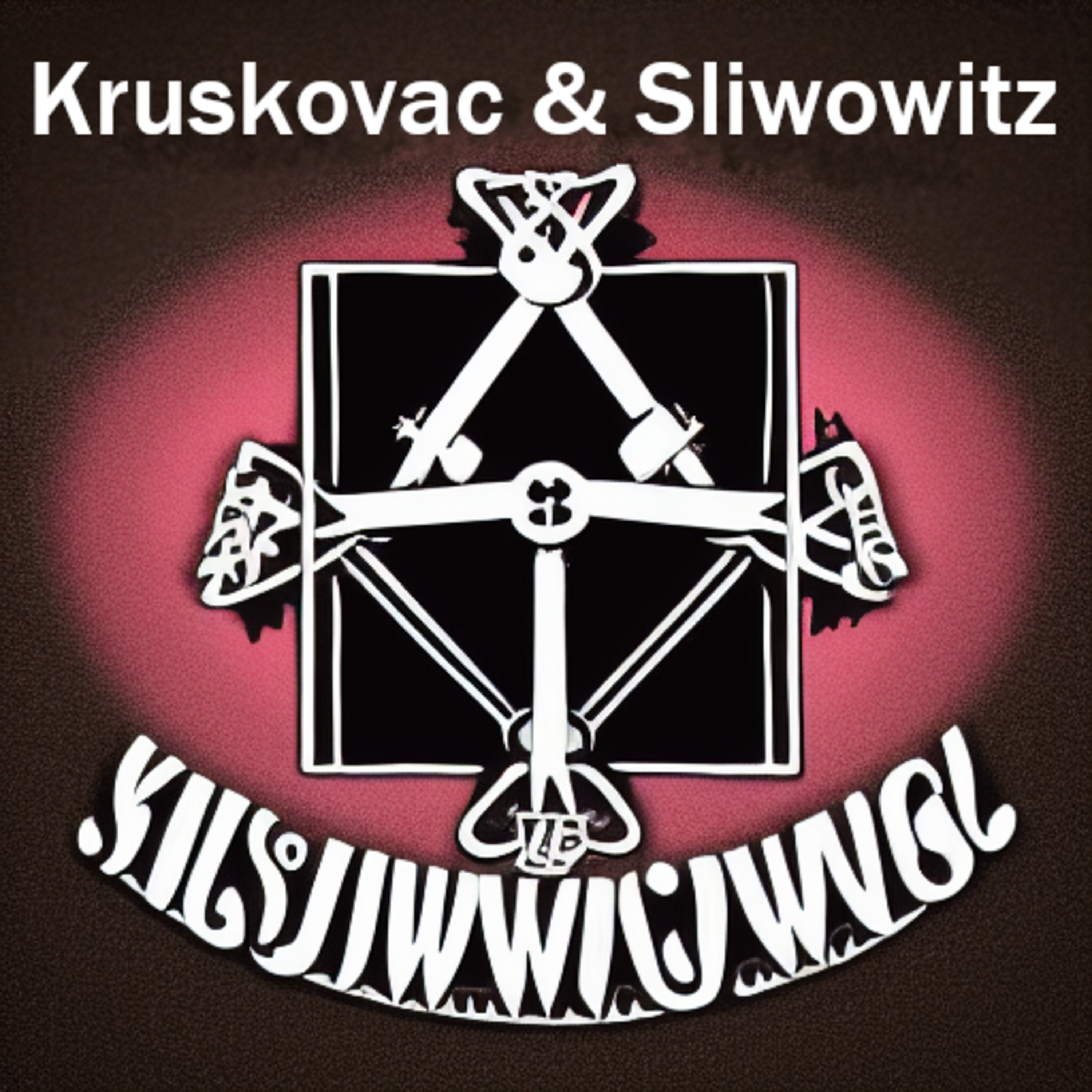 Die Kruskovac & Sliwowitz Show
