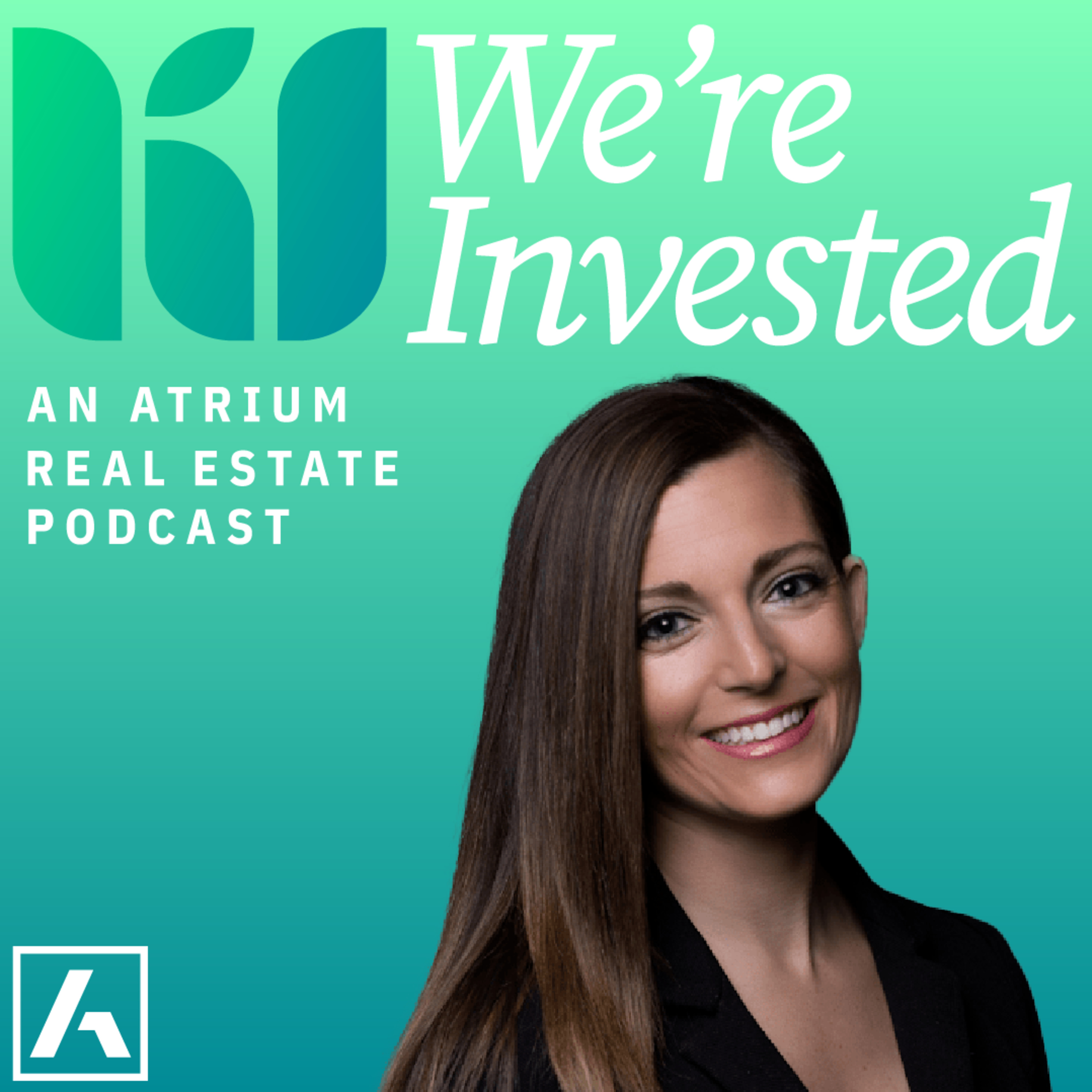 We\'re Invested an Atrium Real Estate Podcast