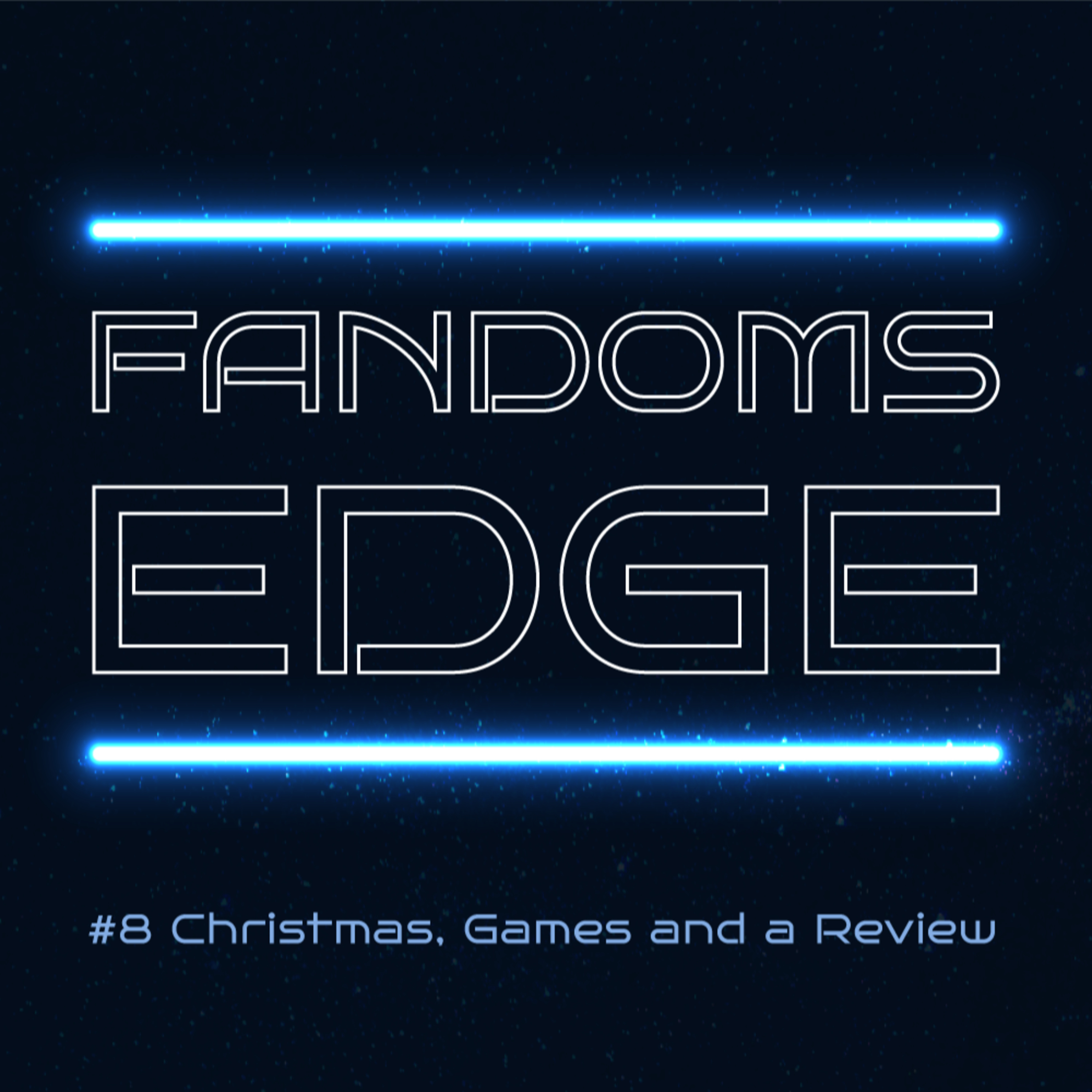 Fandom's Edge Podcast Ep.8 Christmas, Games and a Review episode artwork