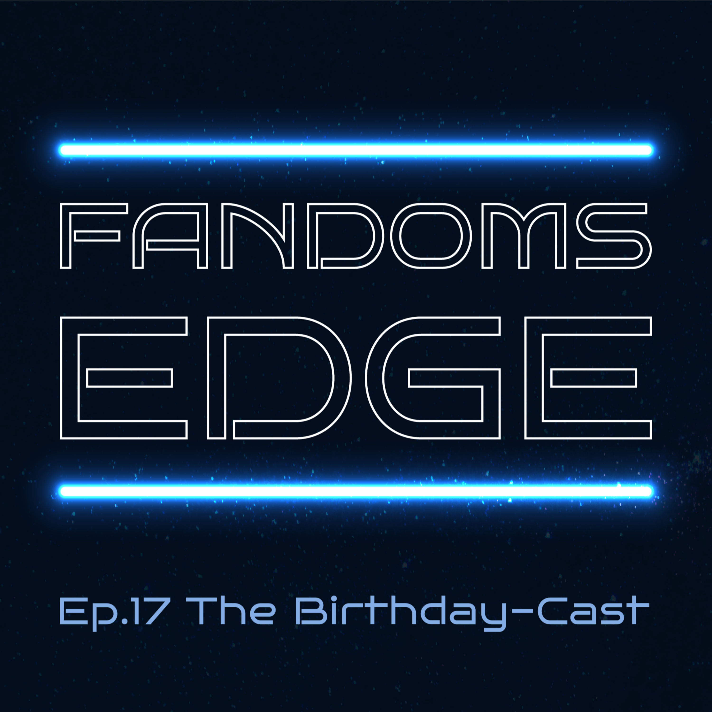 Fandom's Edge Podcast Ep.17 The Birthday-Cast episode artwork