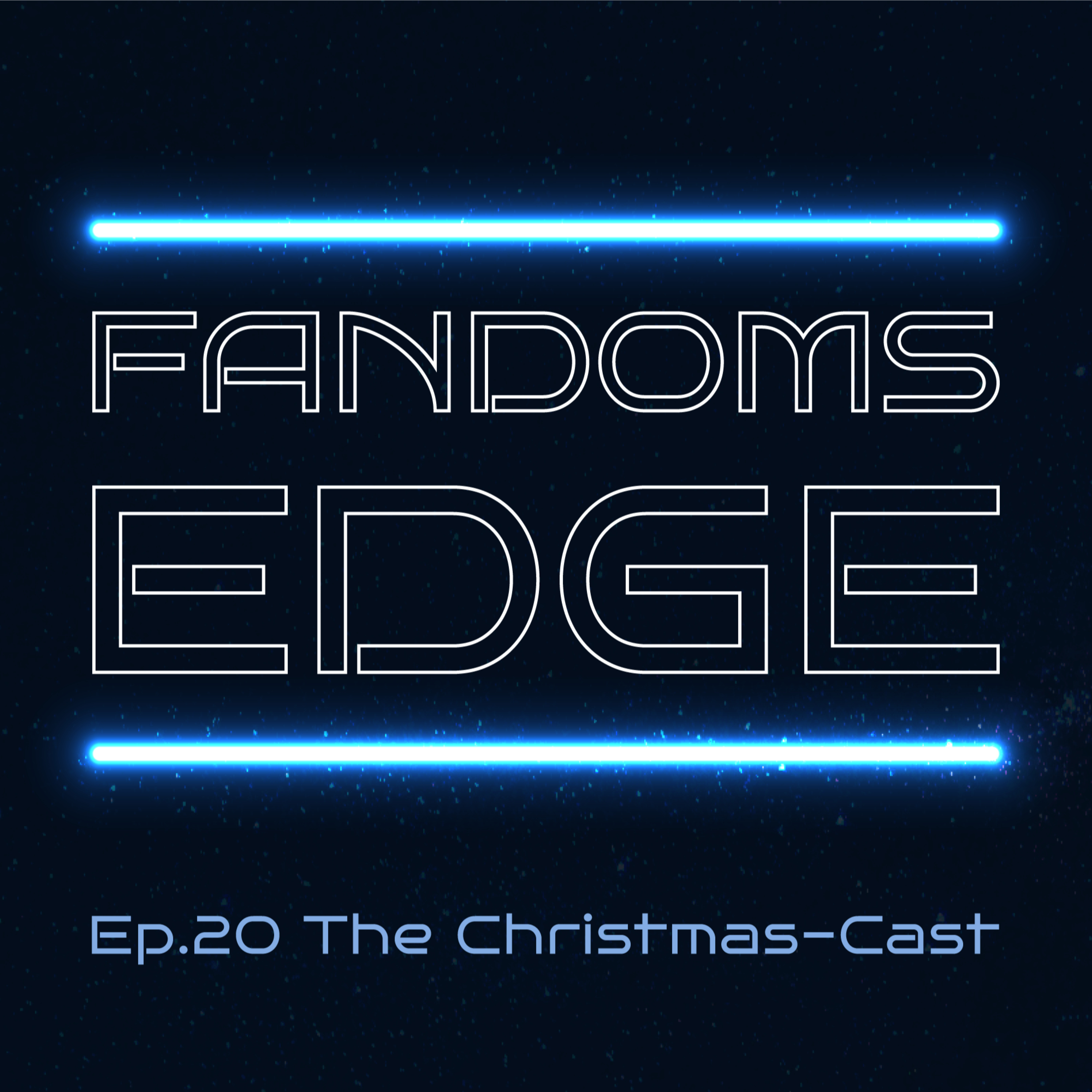 Fandoms Edge Podcast Ep.20 The Christmas-Cast episode artwork