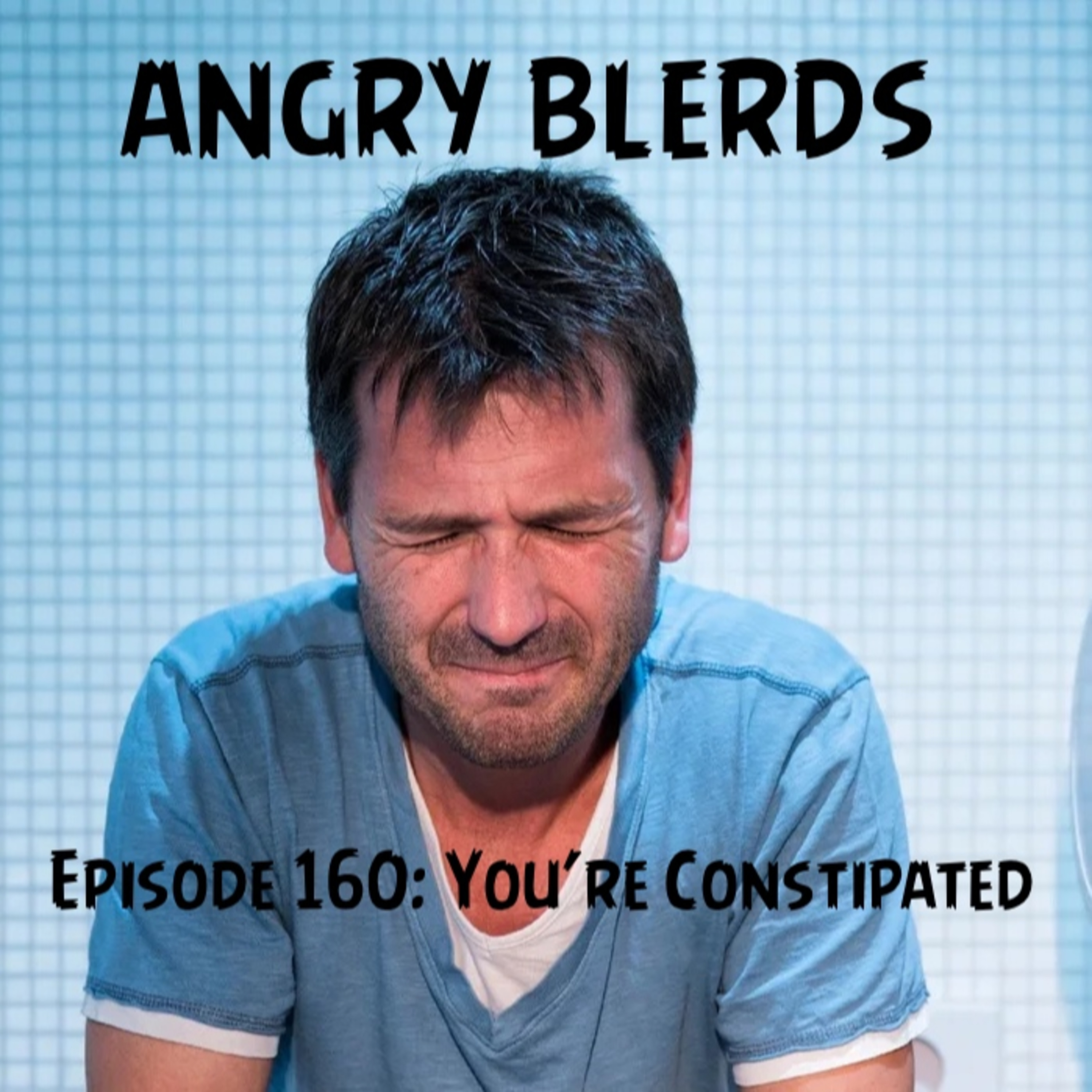 Episode 160: You’re Constipated episode artwork