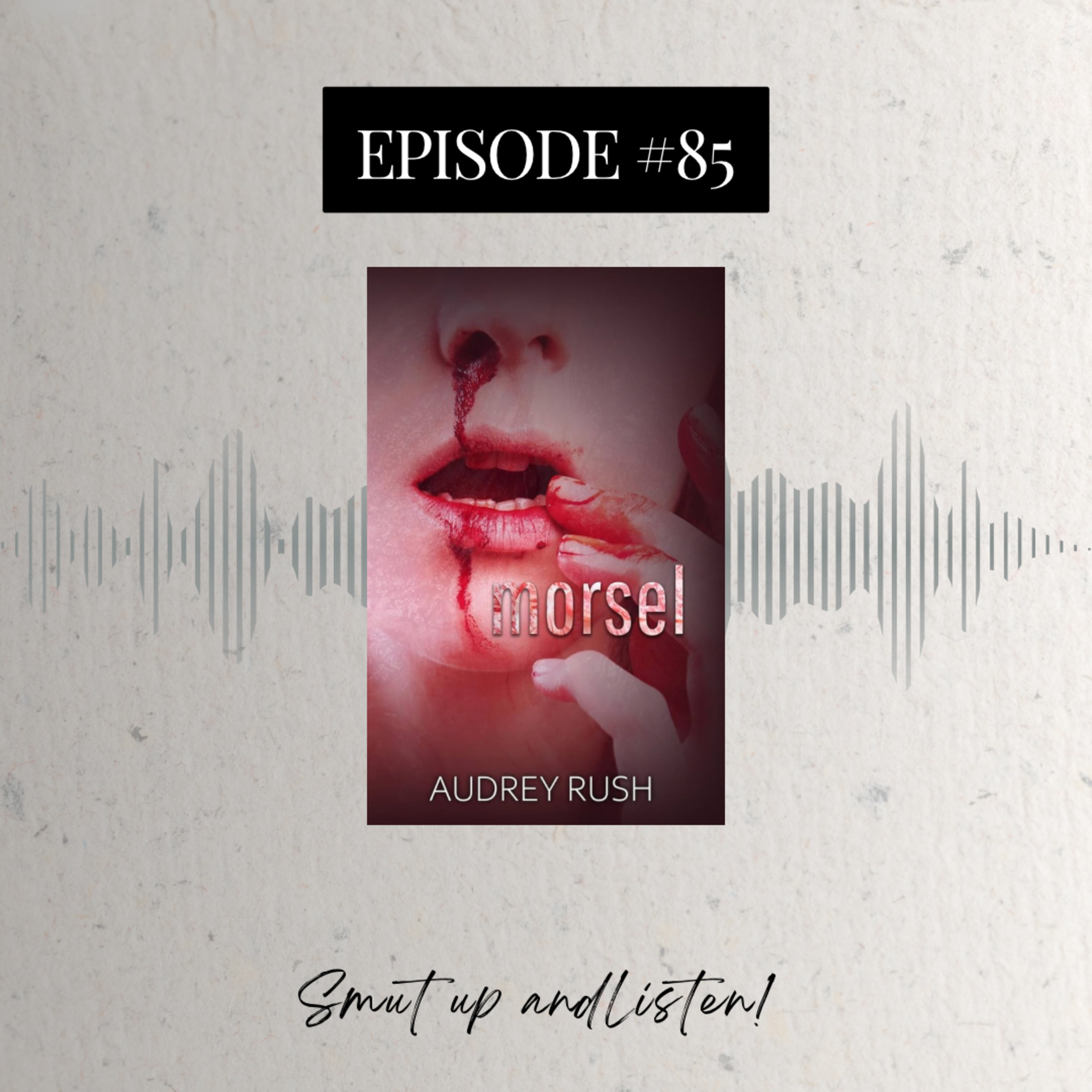 #85 Morsel by Audrey Rush