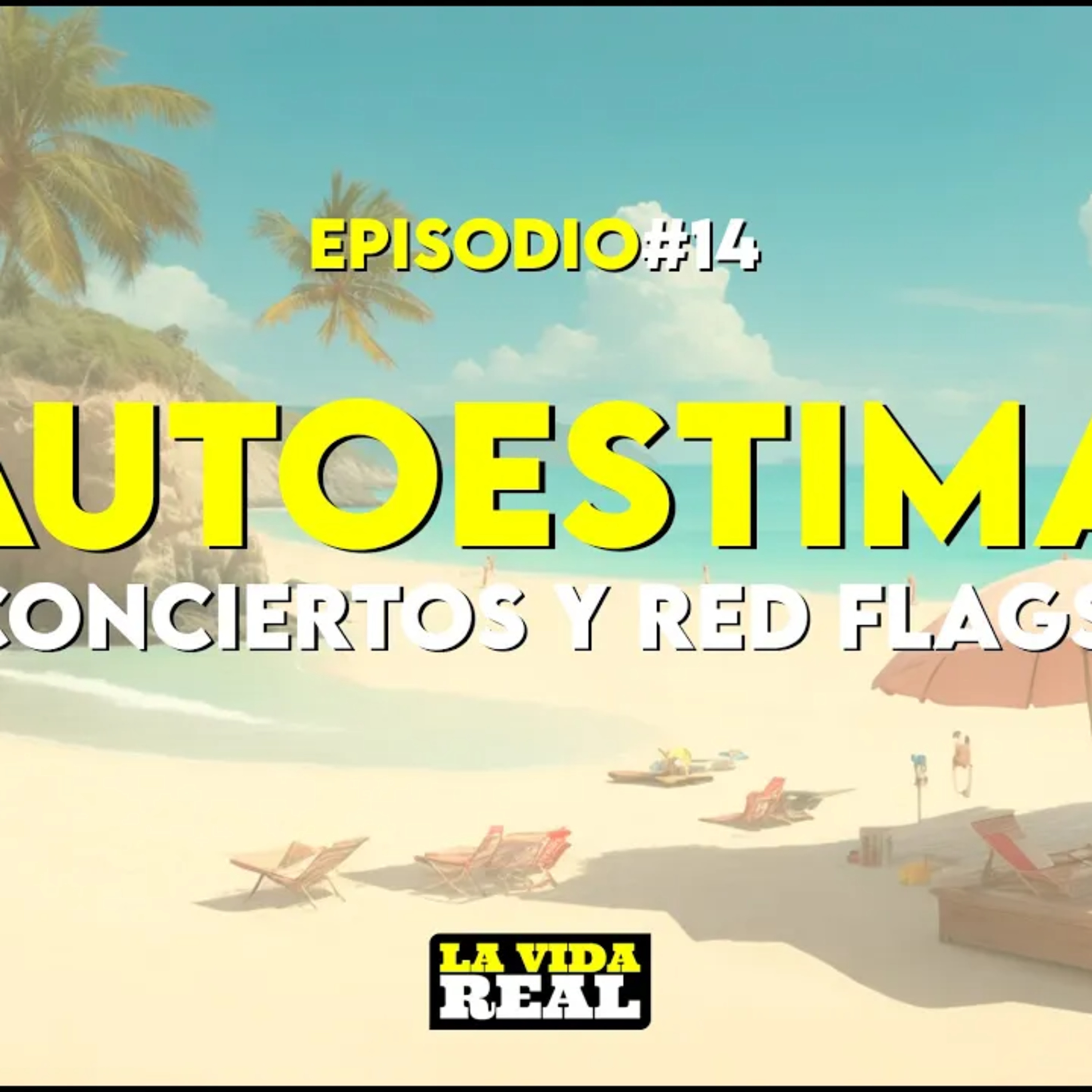 La Auto-Confianza: Consejos Poco Prácticos y Alertas Cruciales | La Vida Real #14 episode artwork