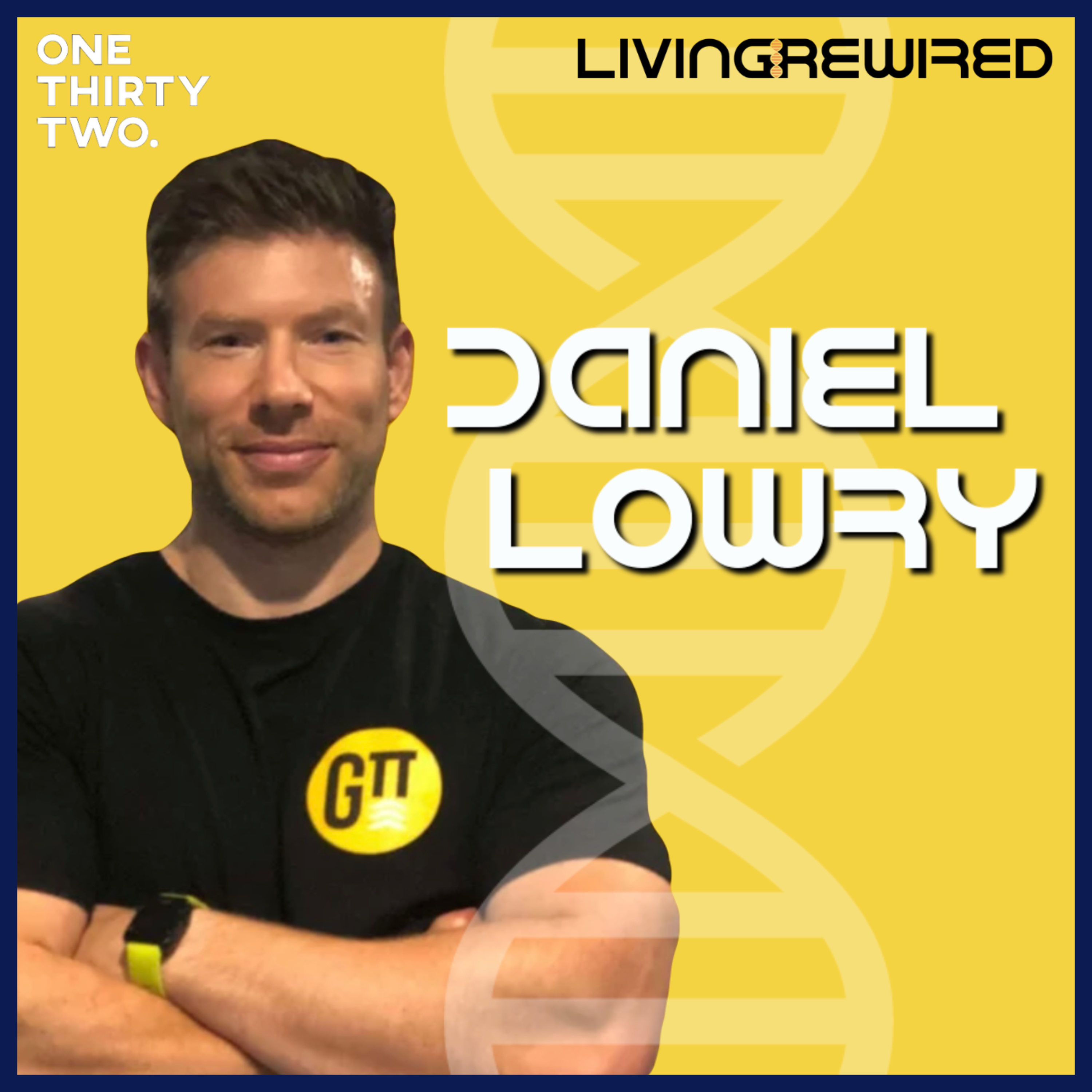Daniel Lowry: Owner of GTT Performance Centre, Business Owner, PT Mentor episode artwork