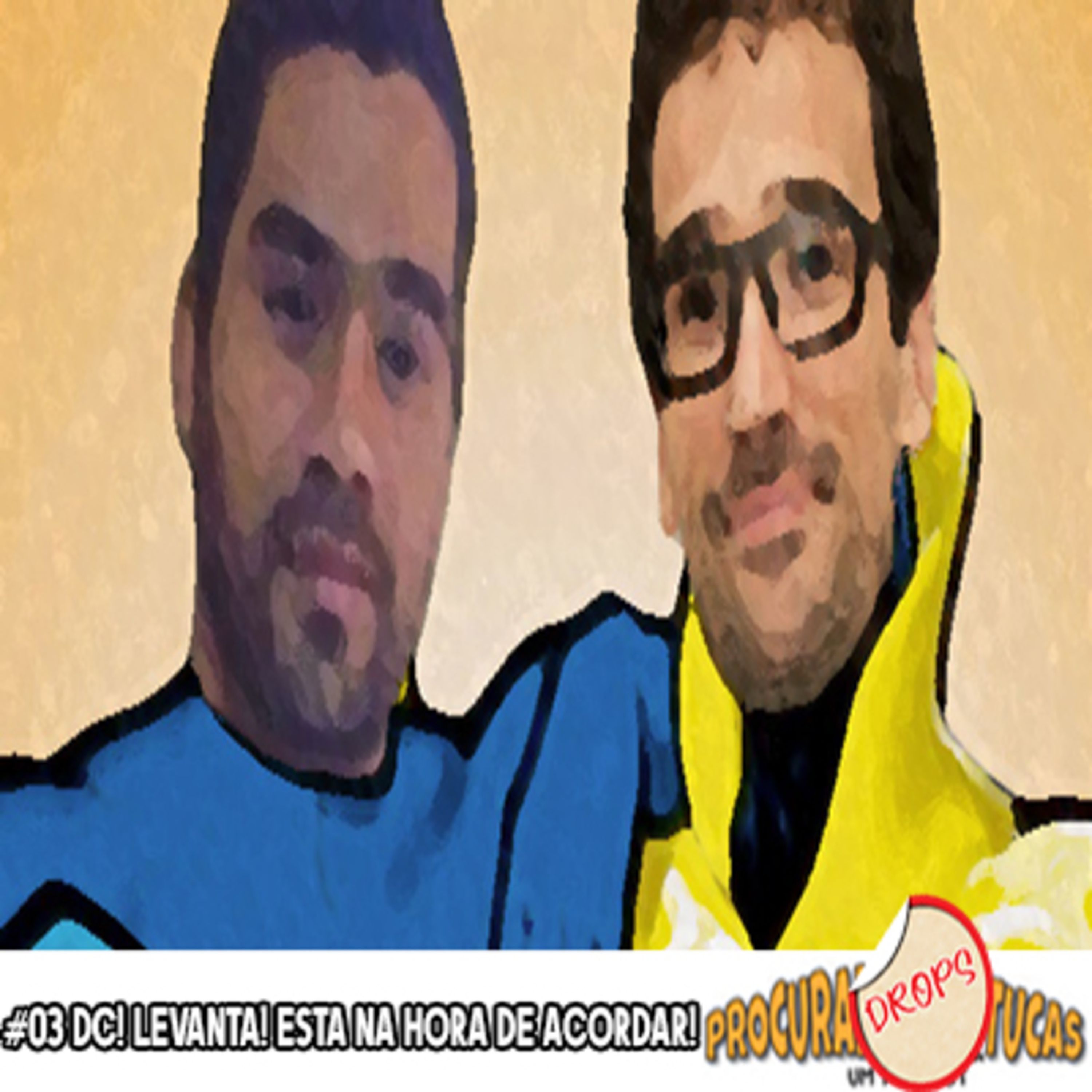 Bituca Drops #03 DC! Levanta! Está na hora de acordar!