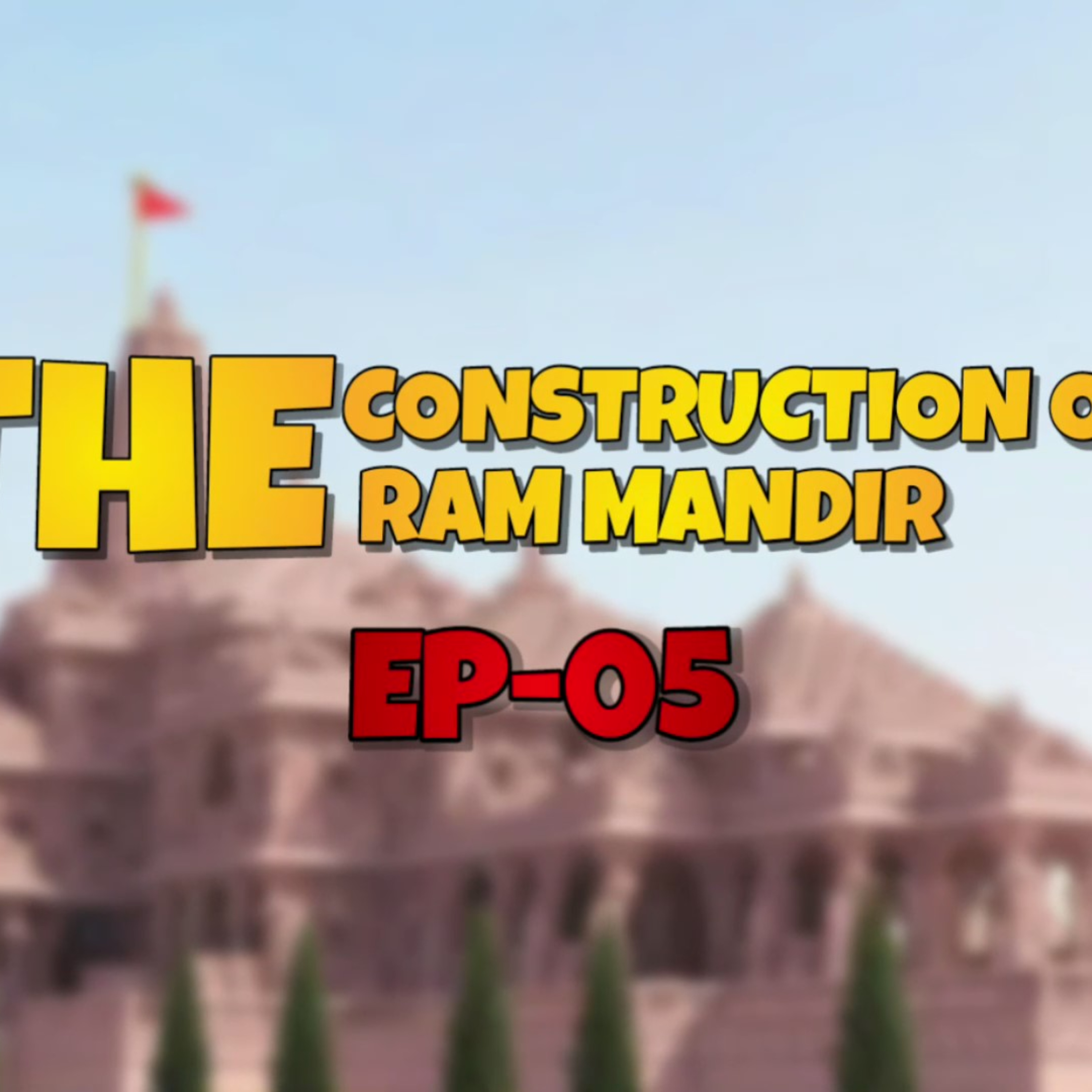 Episode 115 The Ram Mandir Story Documentary - The construction of the Ram Mandir 5/10 episode artwork