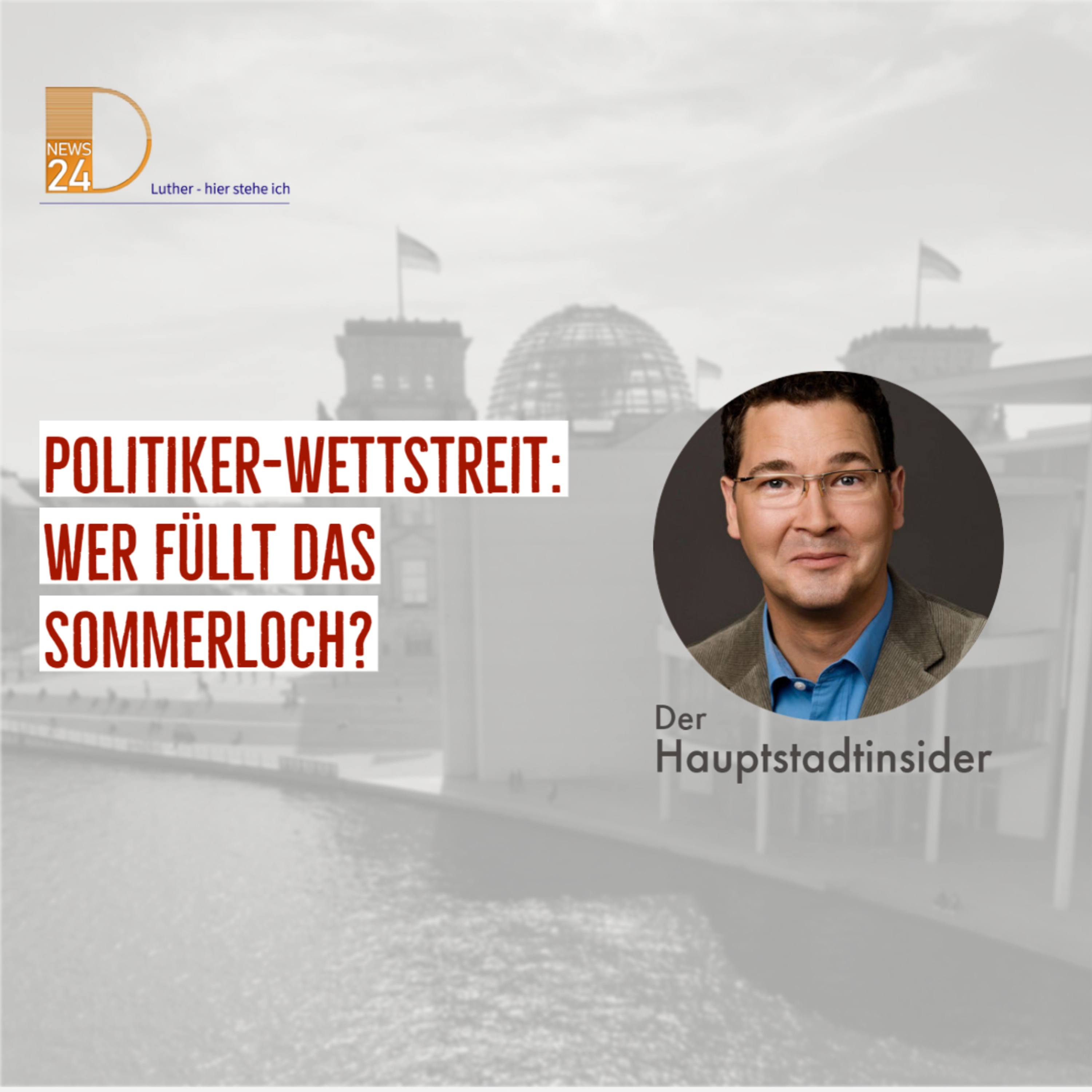 Politiker-Wettstreit: Wer füllt das Sommerloch? Hauptstadtinsider Jan Peter Luther episode artwork