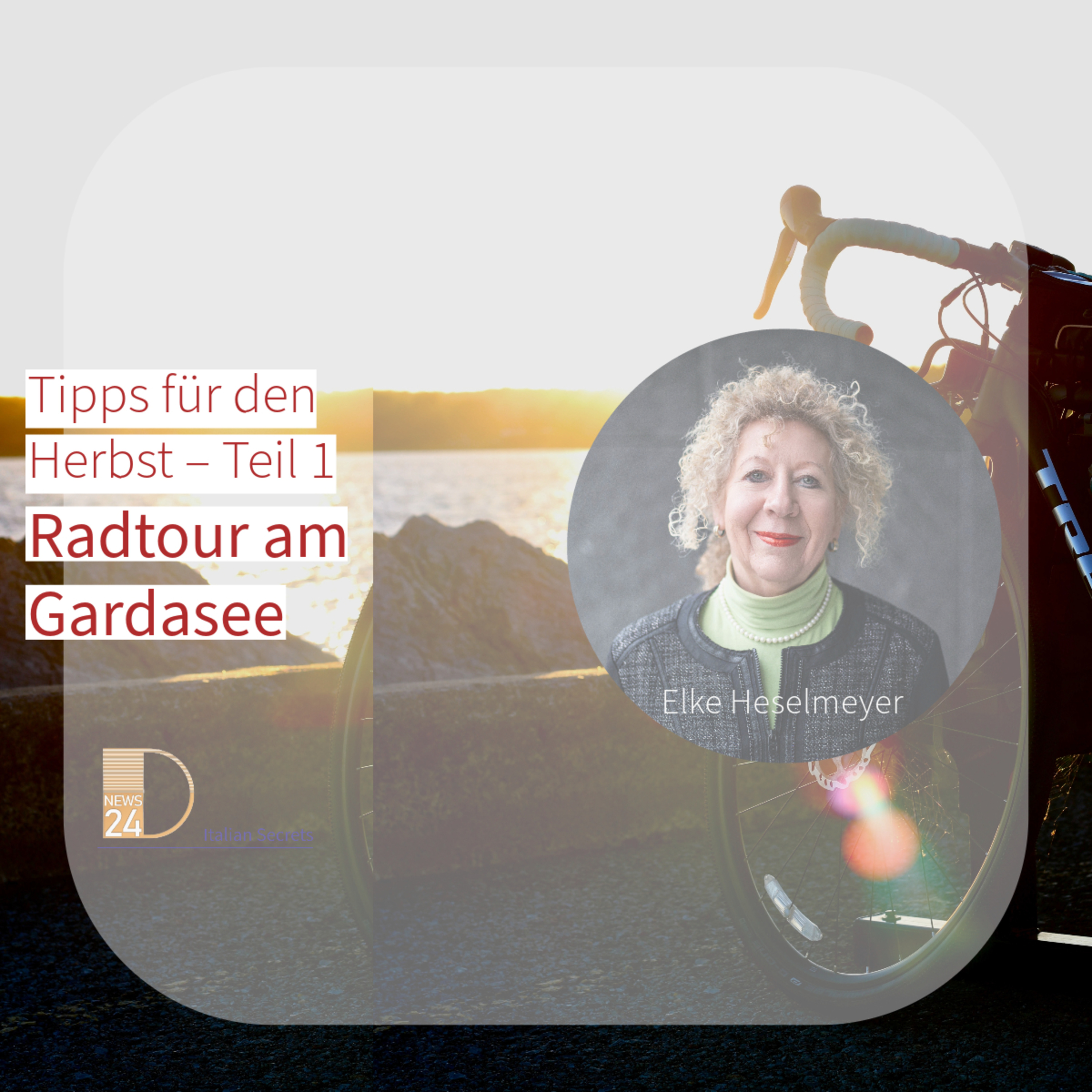 Tipps für den Herbst – Teil 1: Radtour am Gardasee. Italian Secrets in DNEWS24 episode artwork