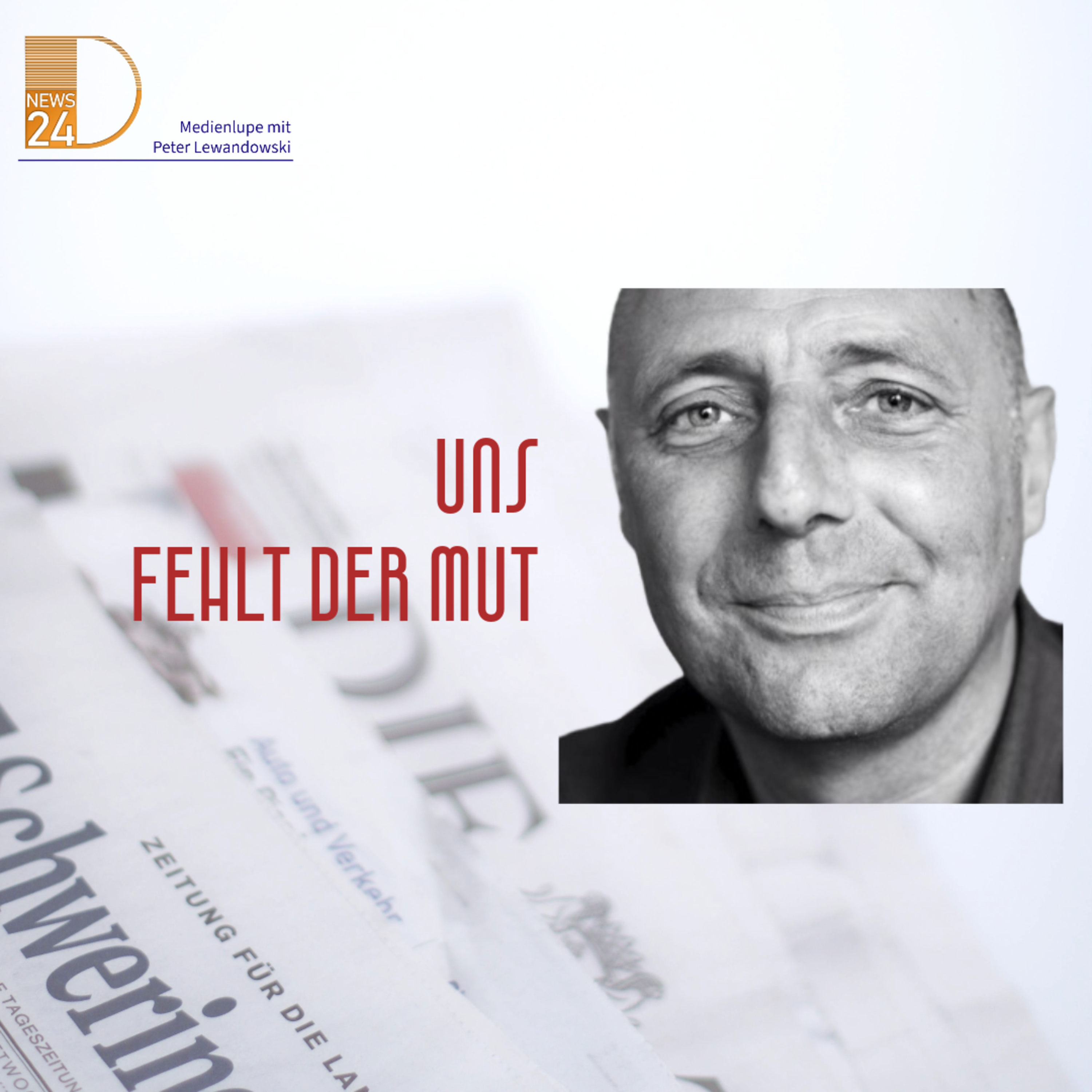 Uns fehlt der Mut. Die Medienlupe mit Peter Lewandowski. episode artwork