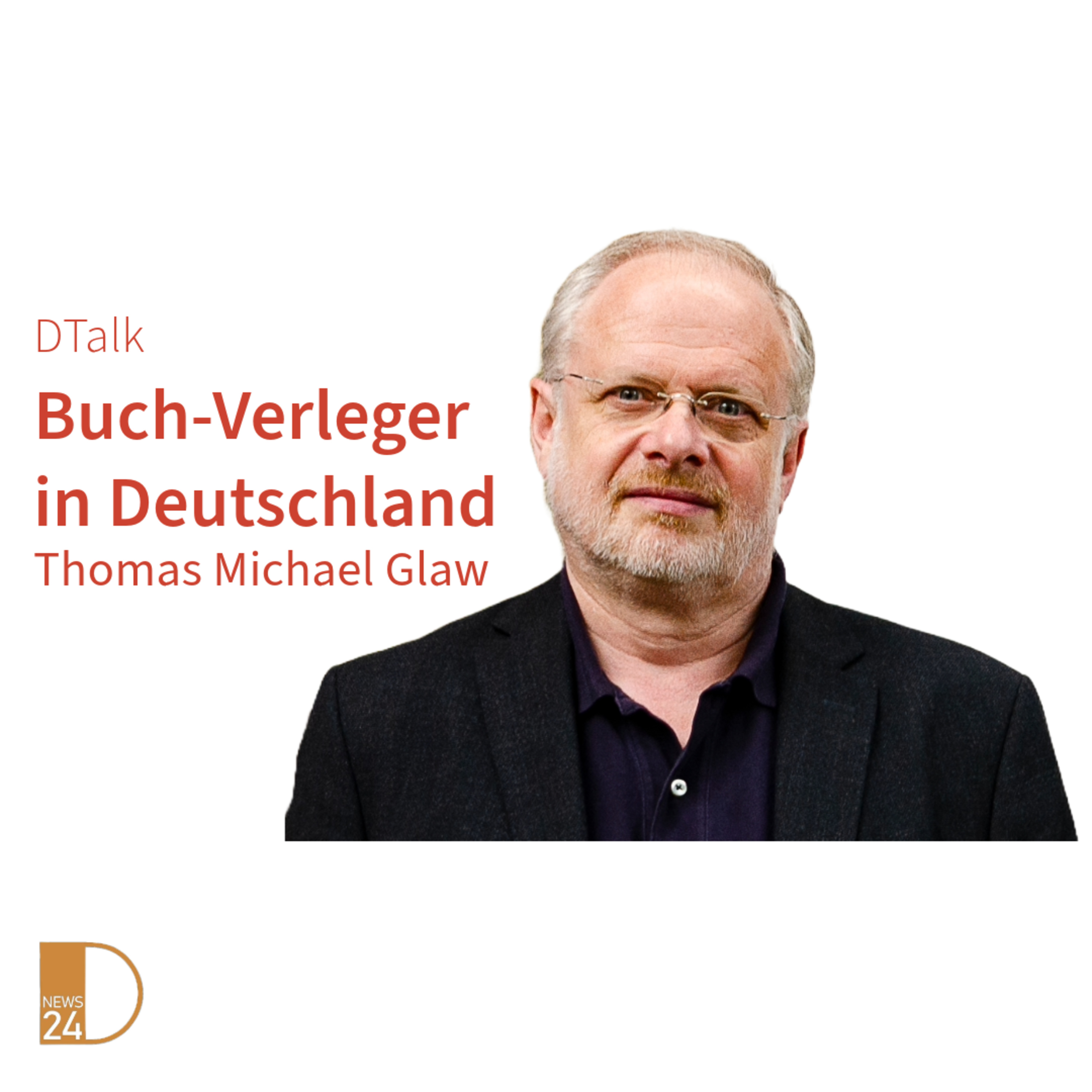 Buch-Verleger in Deutschland. Thomas Michael Glaw im DTalk in DNEWS24 episode artwork