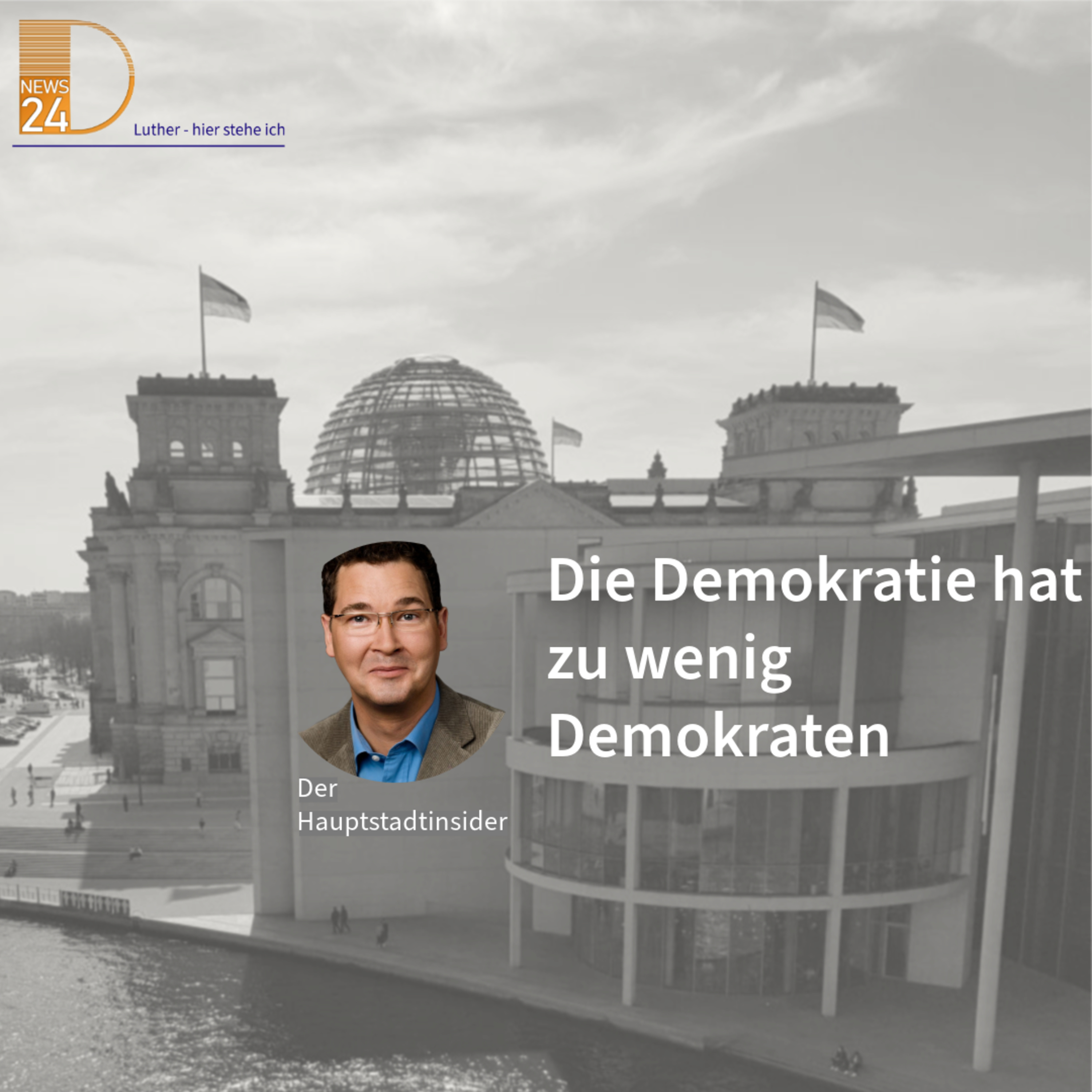 Die Demokratie hat zu wenig Demokraten. Hauptstadtinsider Jan Peter Luther episode artwork