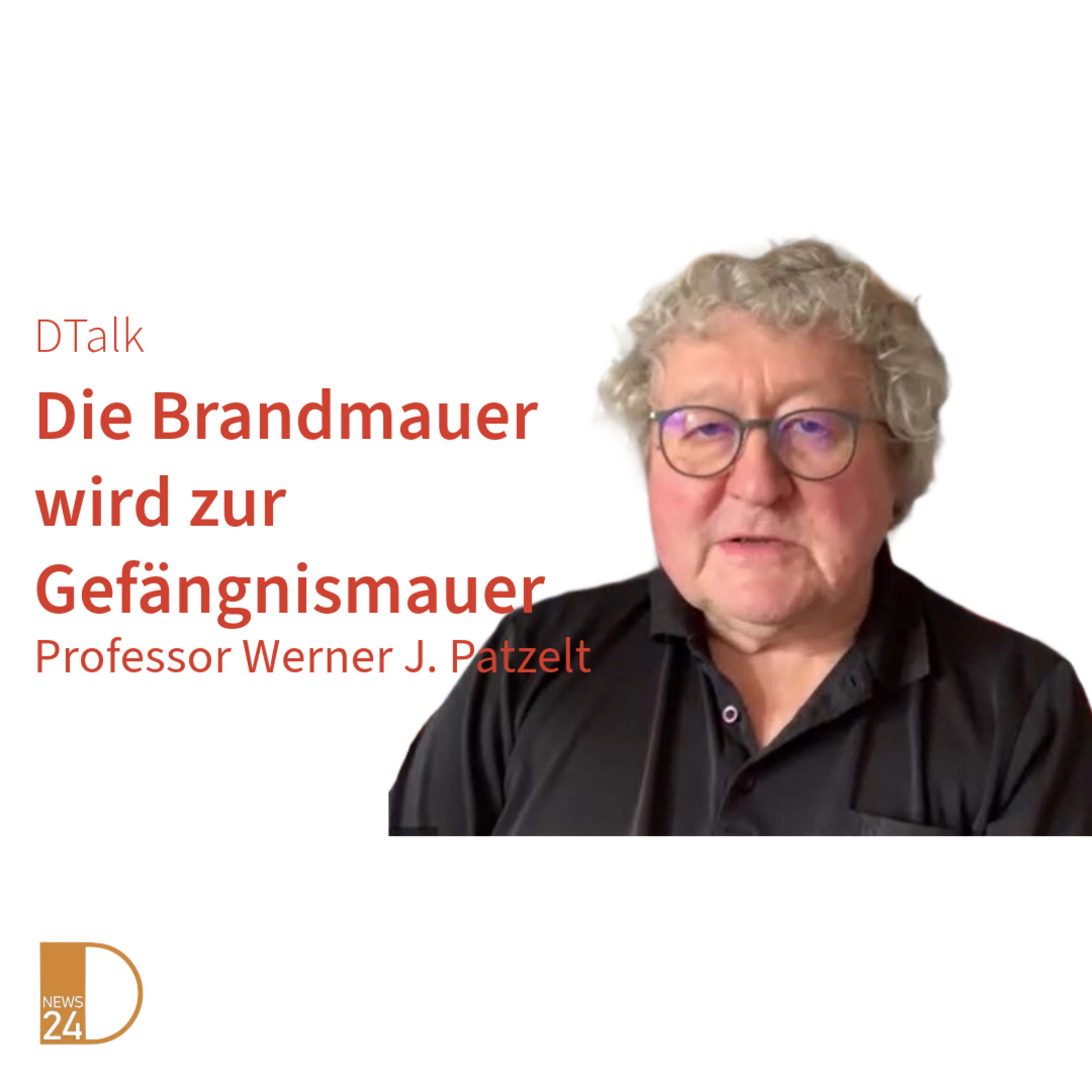 Die Brandmauer wird zur Gefängnismauer. DTalk mit Professor Werner J. Patzelt episode artwork