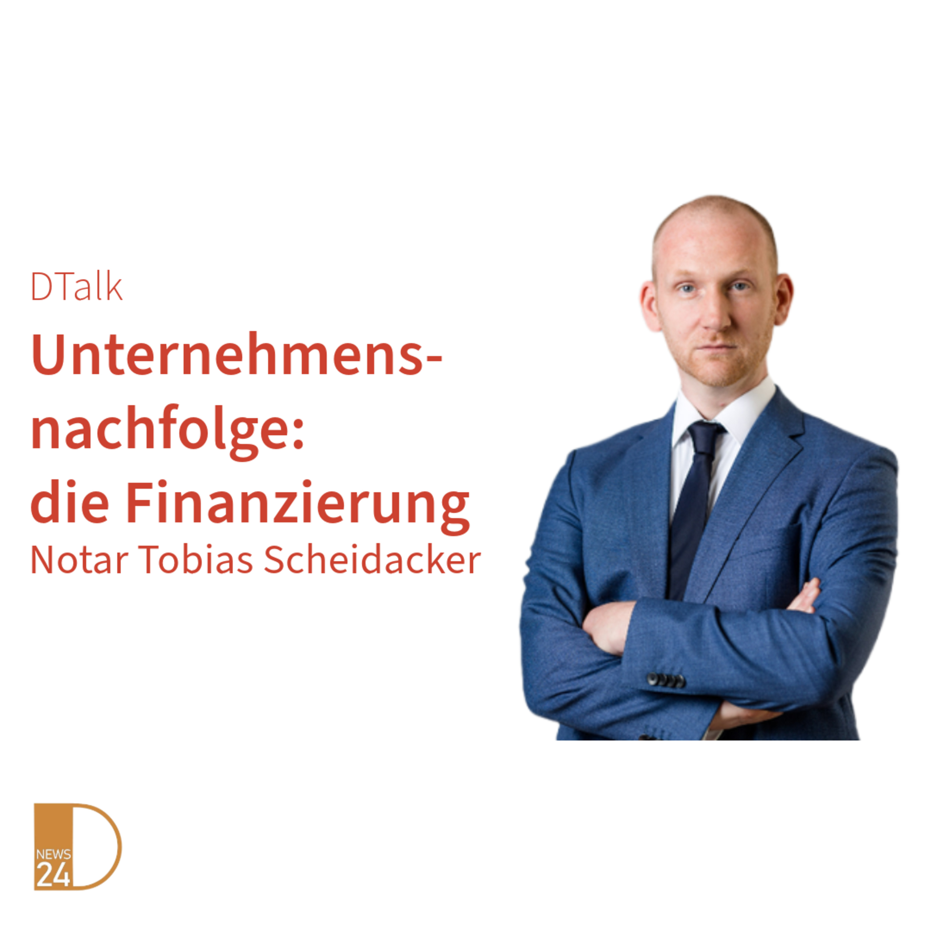 Unternehmensnachfolge: die Finanzierung. DTalk Notar Tobias Scheidacker episode artwork