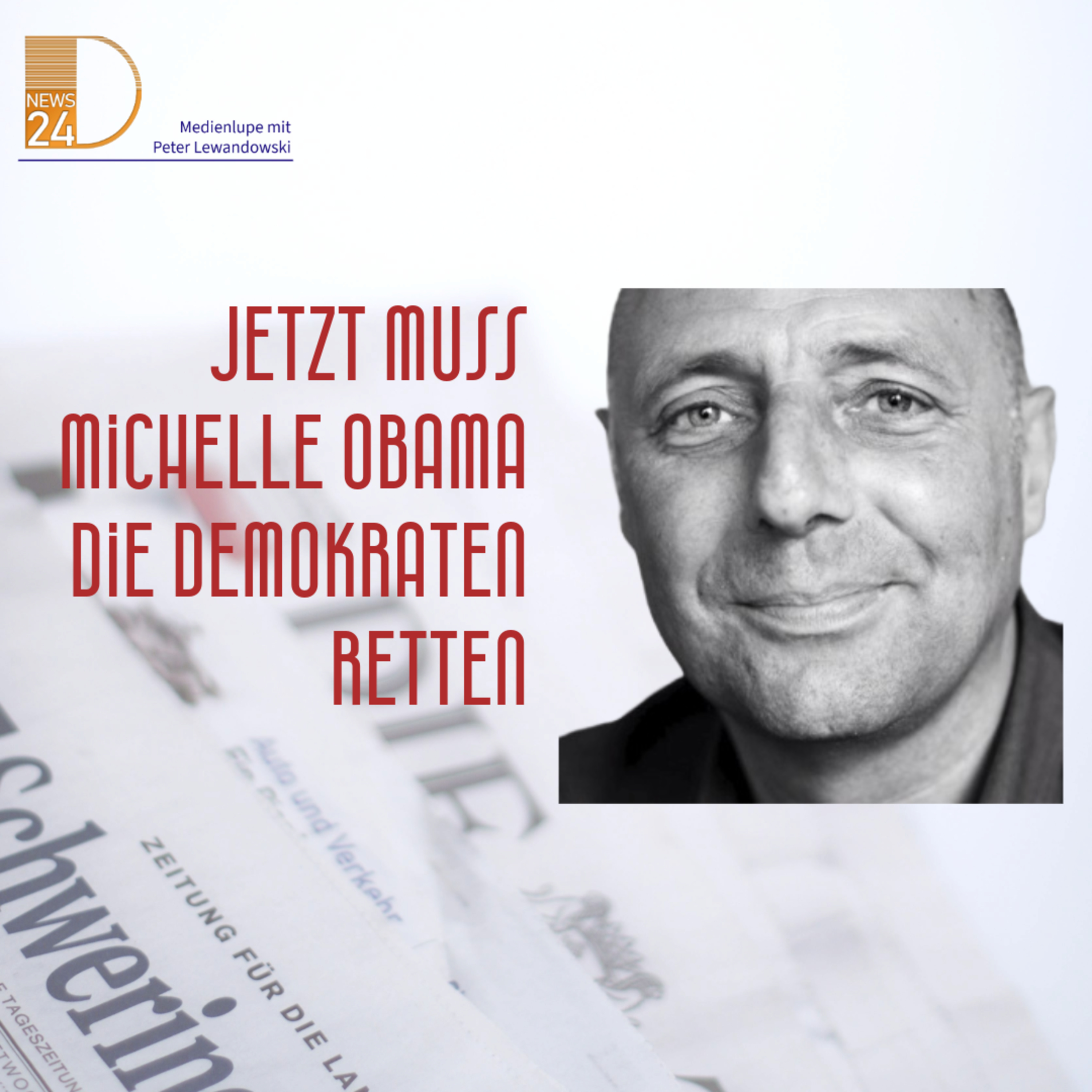 Jetzt muss Michelle Obama die Demokraten retten. Die Medienlupe mit Peter Lewandowski. episode artwork