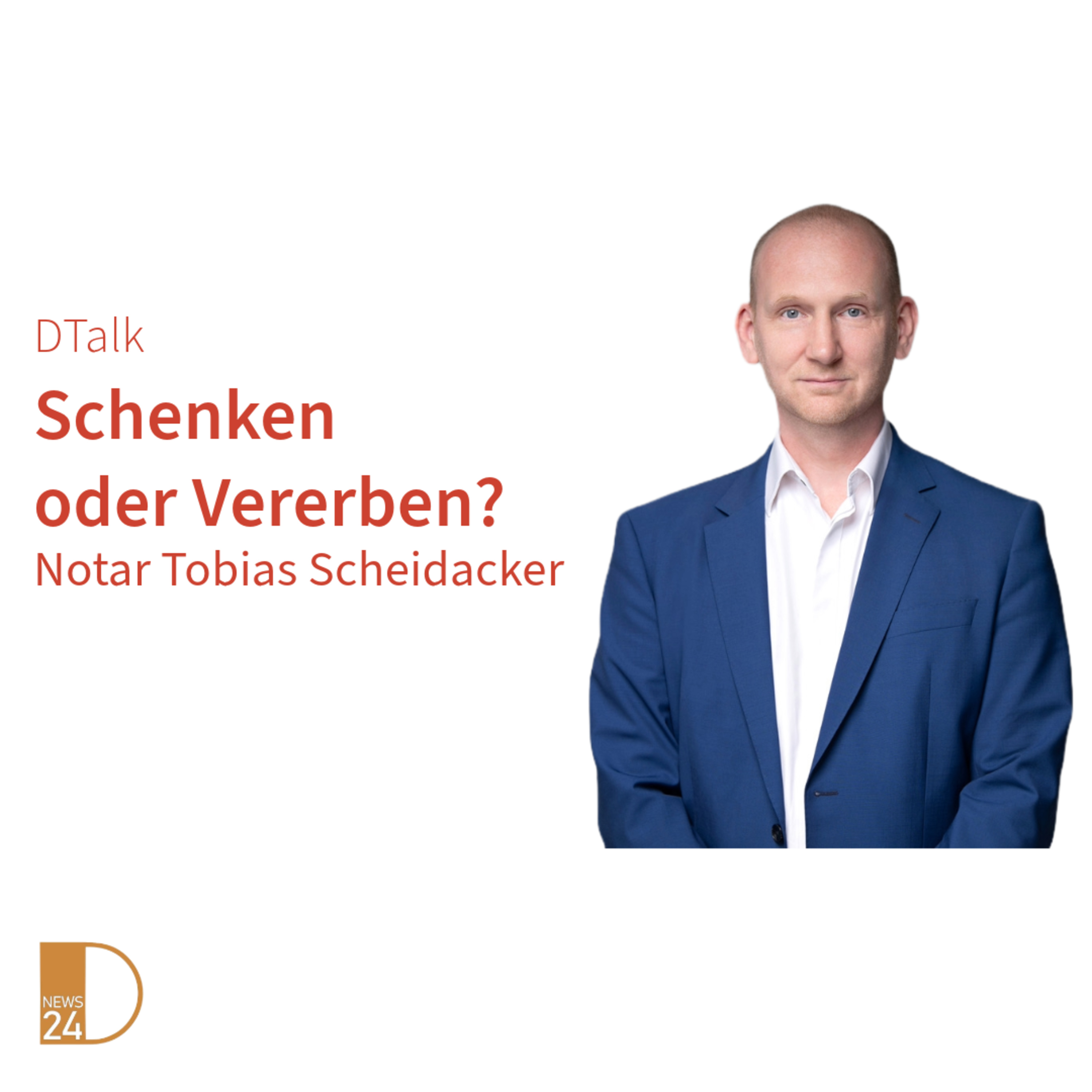 Schenken oder Vererben? DTalk mit Notar Tobias Scheidacker episode artwork