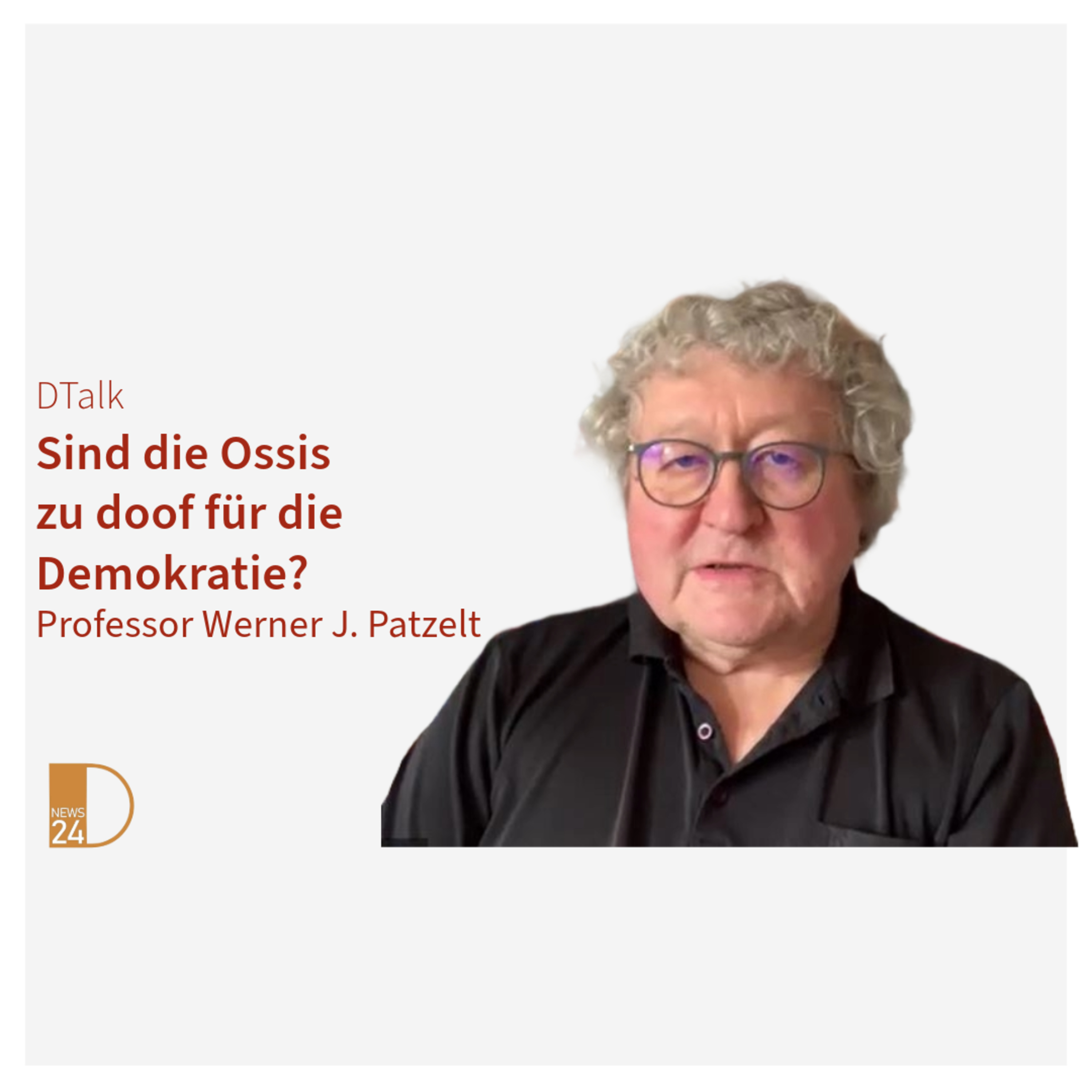 Sind die Ossis zu doof für die Demokratie? DTalk mit Professor Werner J. Patzelt episode artwork