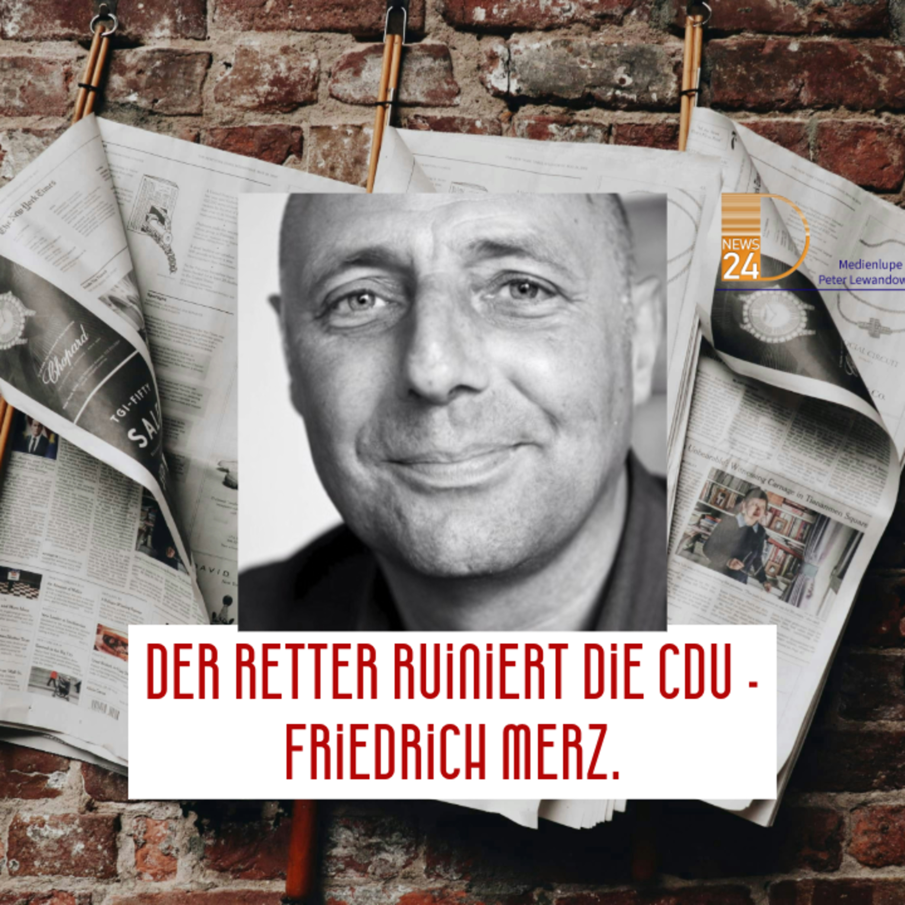 Der Retter ruiniert die CDU - Friedrich Merz. Die Medienlupe mit Peter Lewandowski. episode artwork