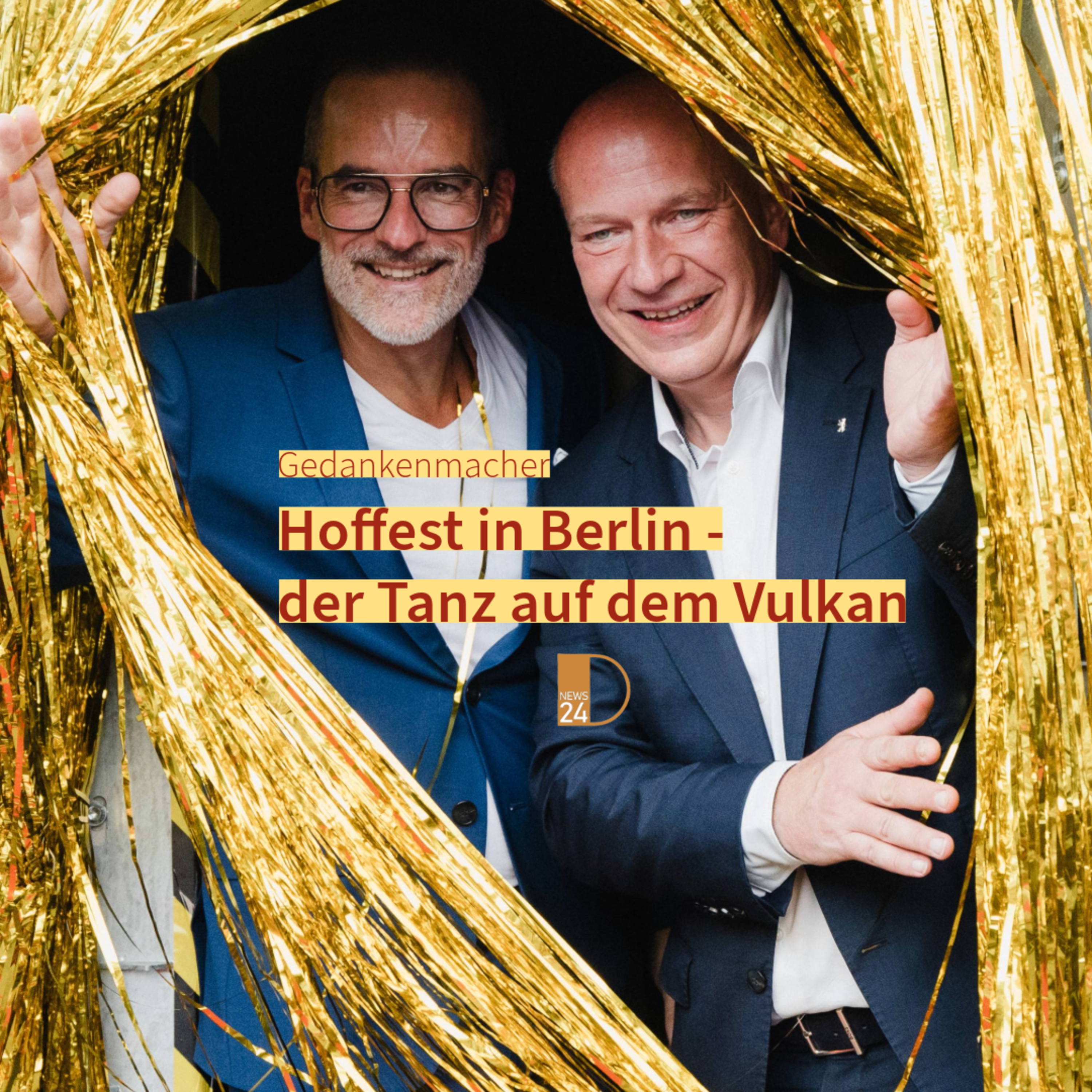 Hoffest in Berlin - der Tanz auf dem Vulkan. Gedankenmacher in DNEWS24 episode artwork