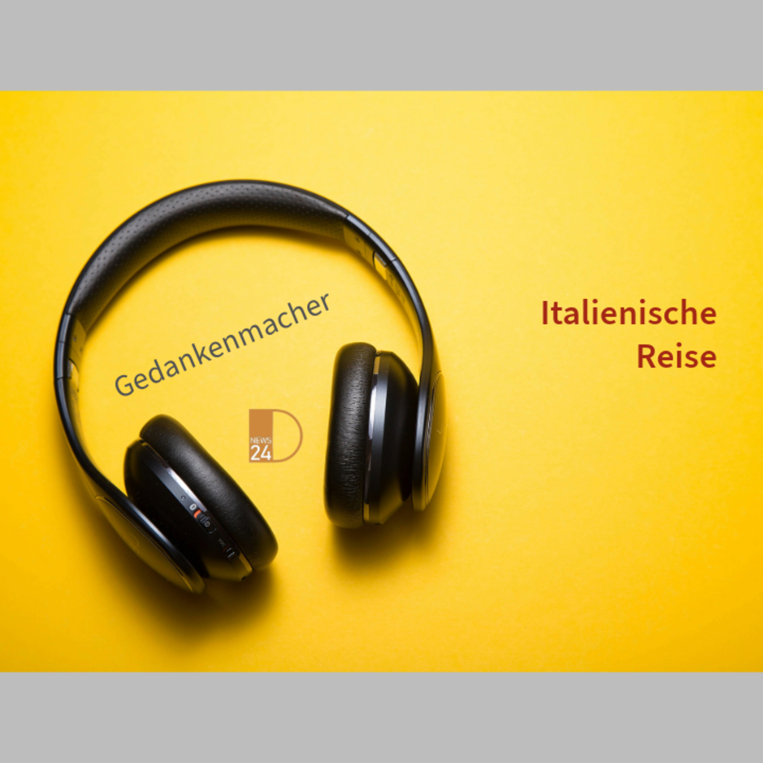 Italienische Reise. Gedankenmacher in DNEWS24 episode artwork