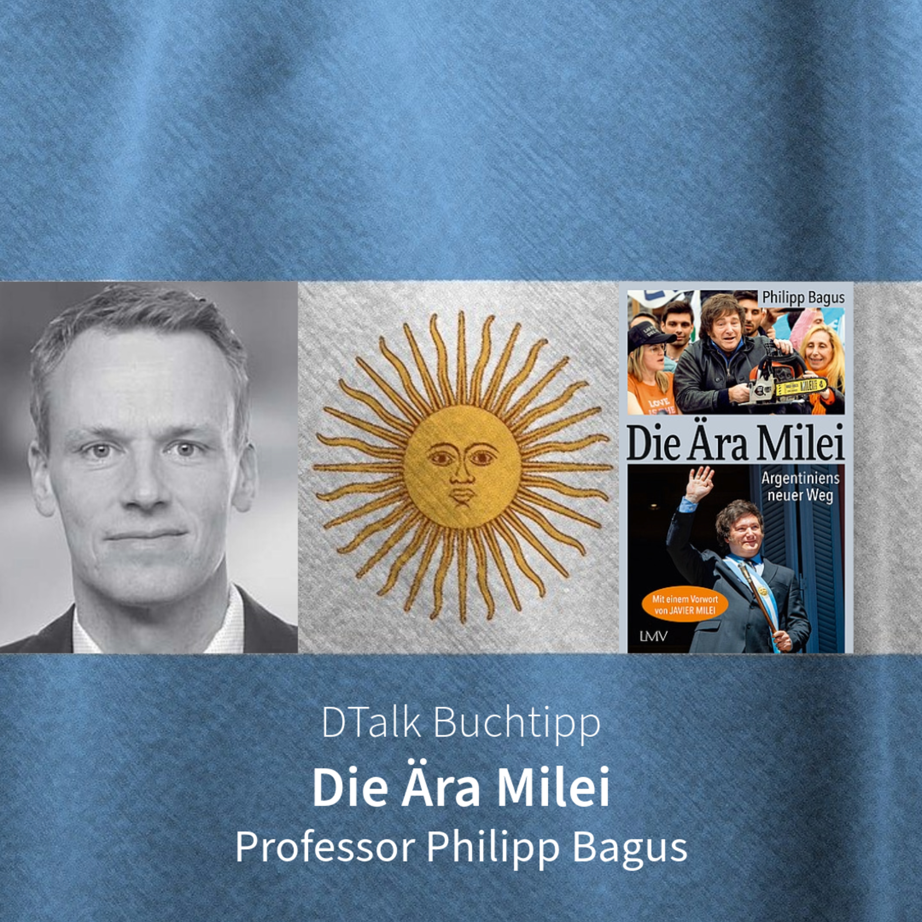 Buchtipp: Die Ära Milei. DTalk mit Autor Professor Philipp Bagus episode artwork