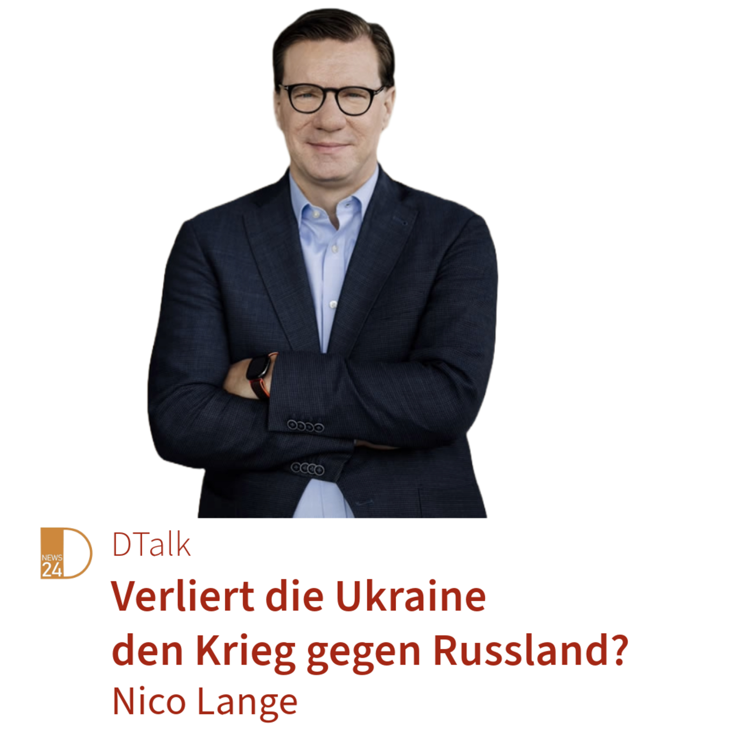 Verliert die Ukraine den Krieg? DTalk mit Nico Lange in DNEWS24TV episode artwork