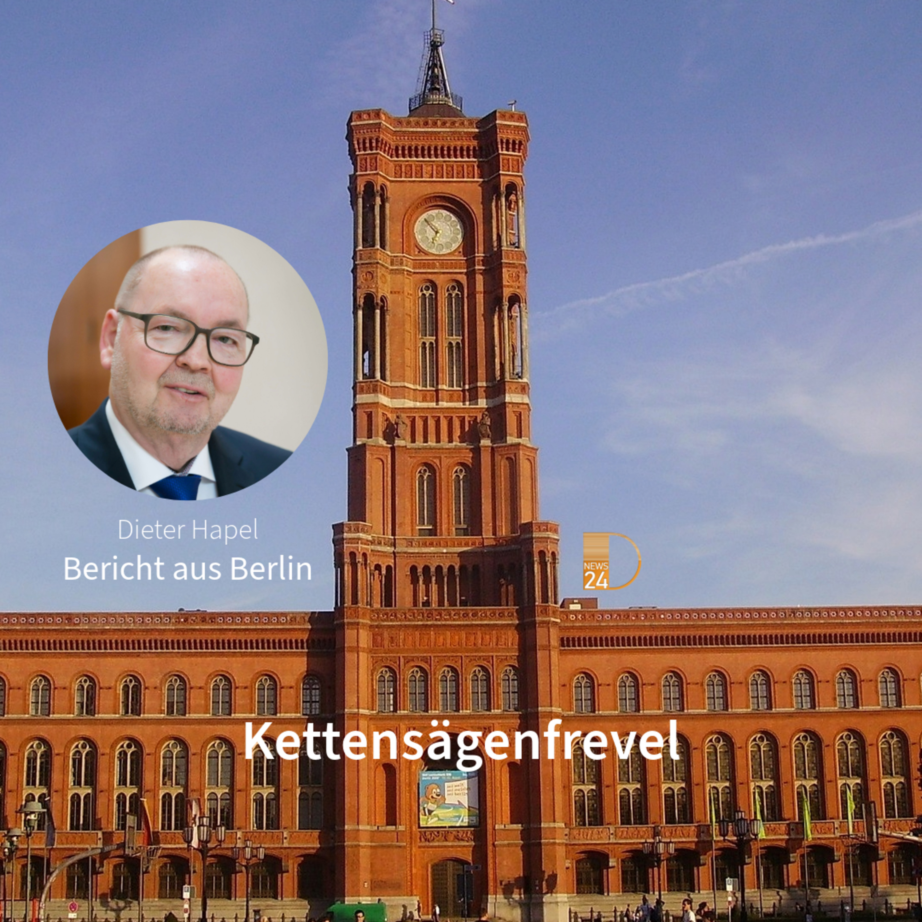 Kettensägenfrevel. Bericht aus Berlin mit Dieter Hapel episode artwork