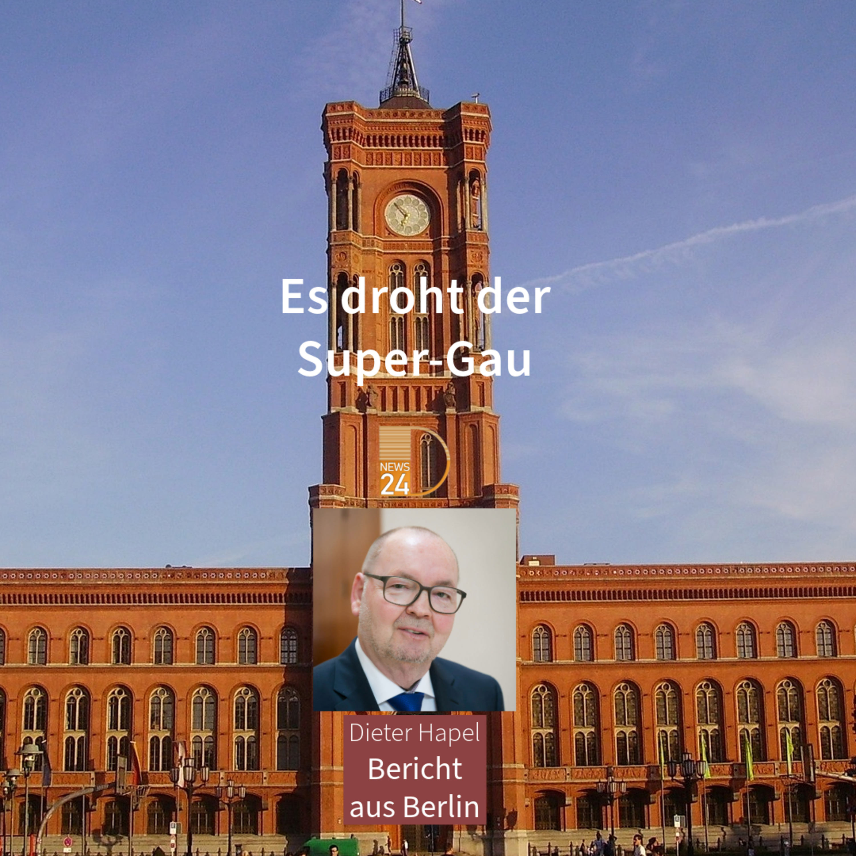 Es droht der Super-Gau. Bericht aus Berlin mit Dieter Hapel episode artwork