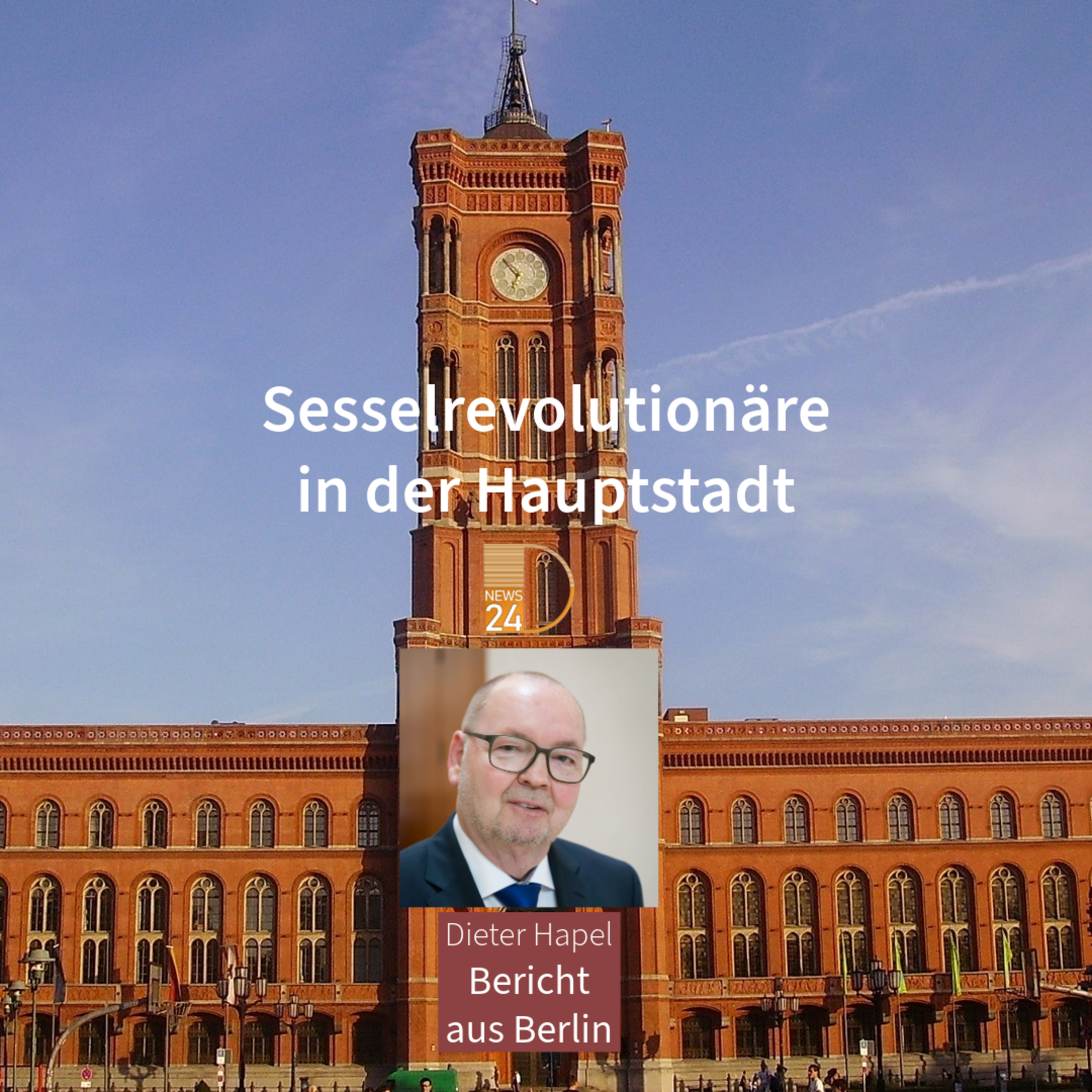 Sesselrevolutionäre in der Hauptstadt. Bericht aus Berlin mit Dieter Hapel episode artwork