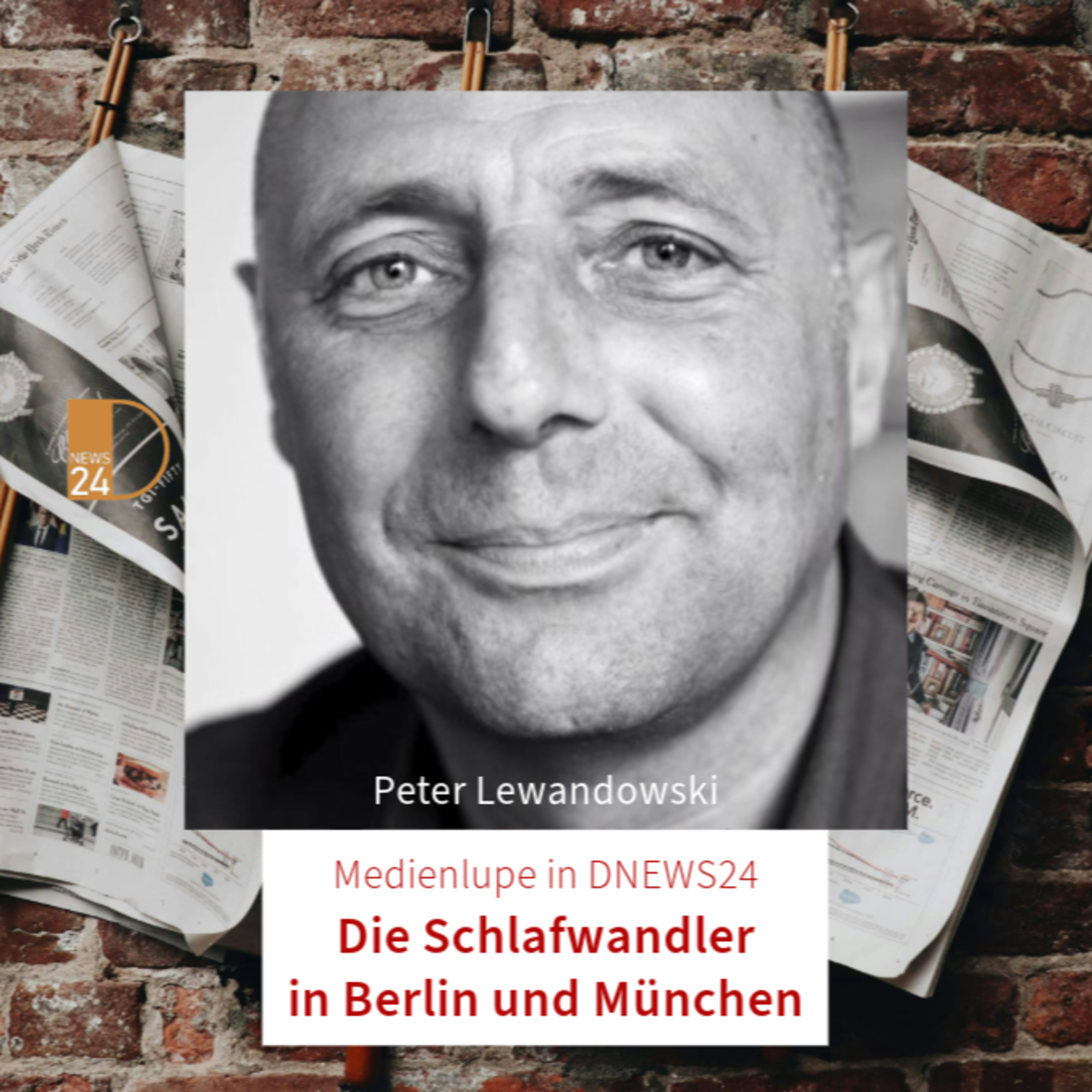 Medienlupe in DNEWS24: Die Schlafwandler in Berlin und München. Mit Peter Lewandowski episode artwork