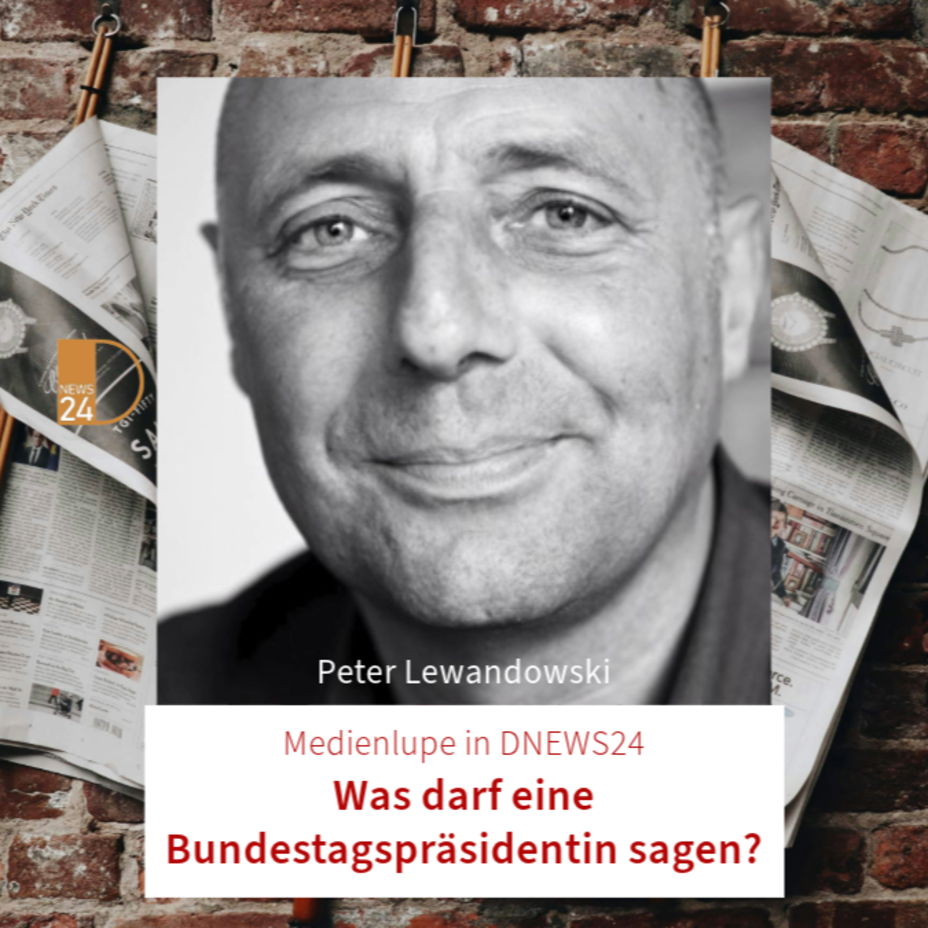 Medienlupe in DNEWS24: Was darf eine Bundestagspräsidentin sagen? Mit Peter Lewandowski episode artwork