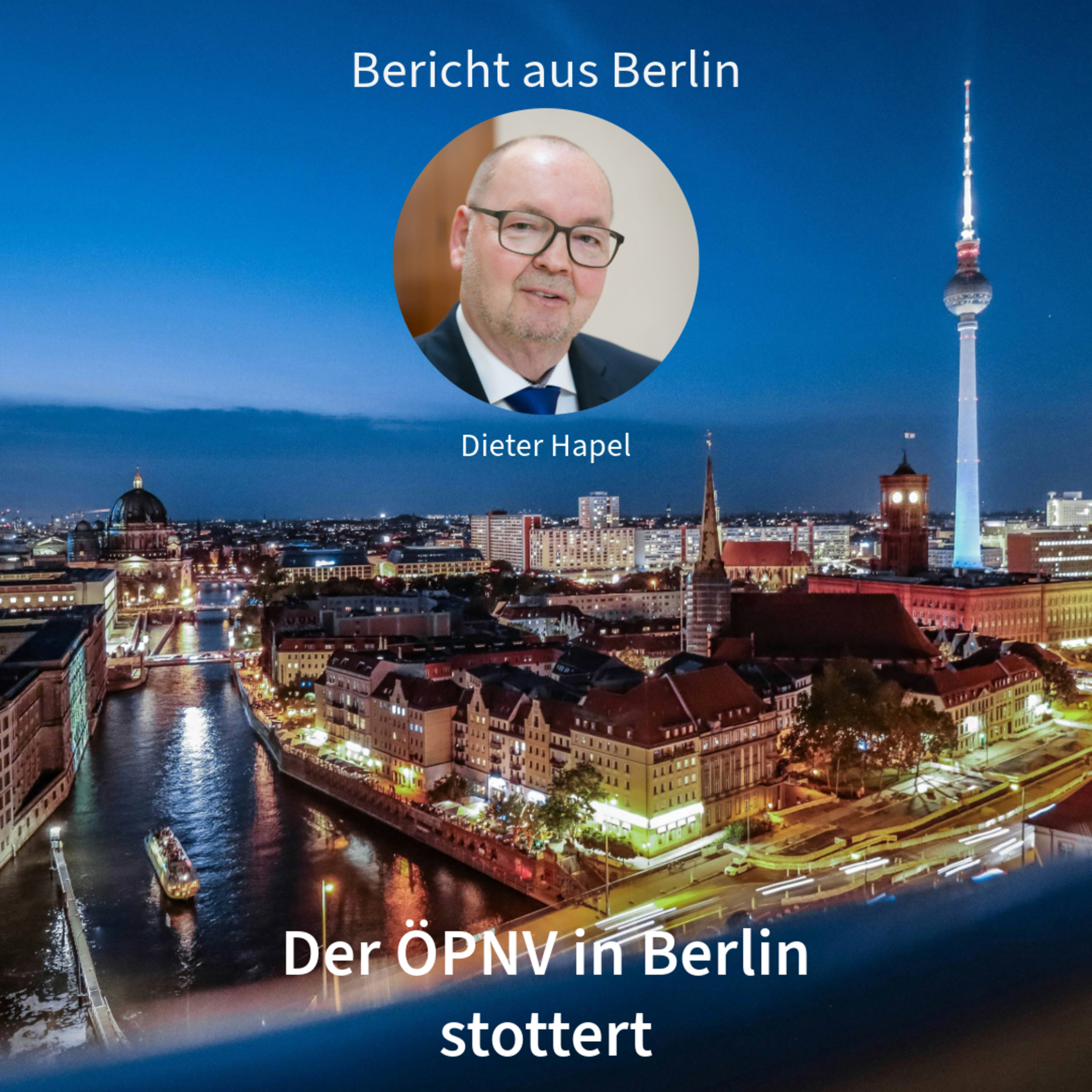 Der ÖPNV in Berlin stottert. Bericht aus Berlin mit Dieter Hapel episode artwork
