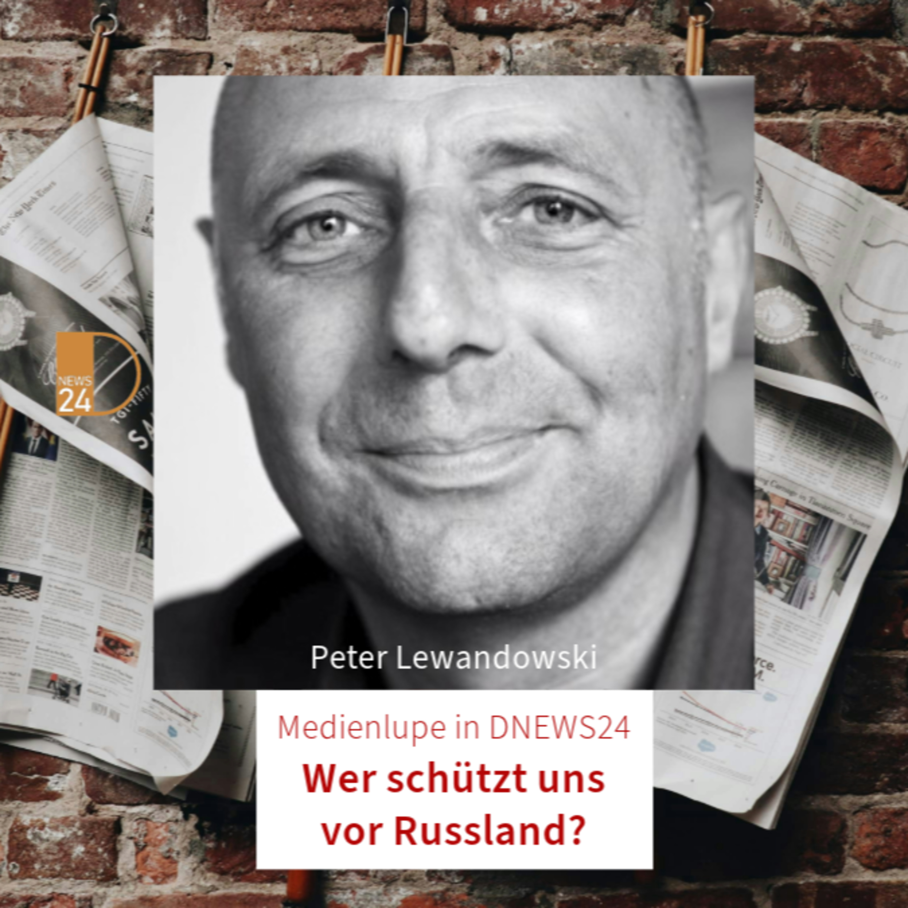 Medienlupe in DNEWS24: Wer schützt uns vor Russland? Mit Peter Lewandowski episode artwork