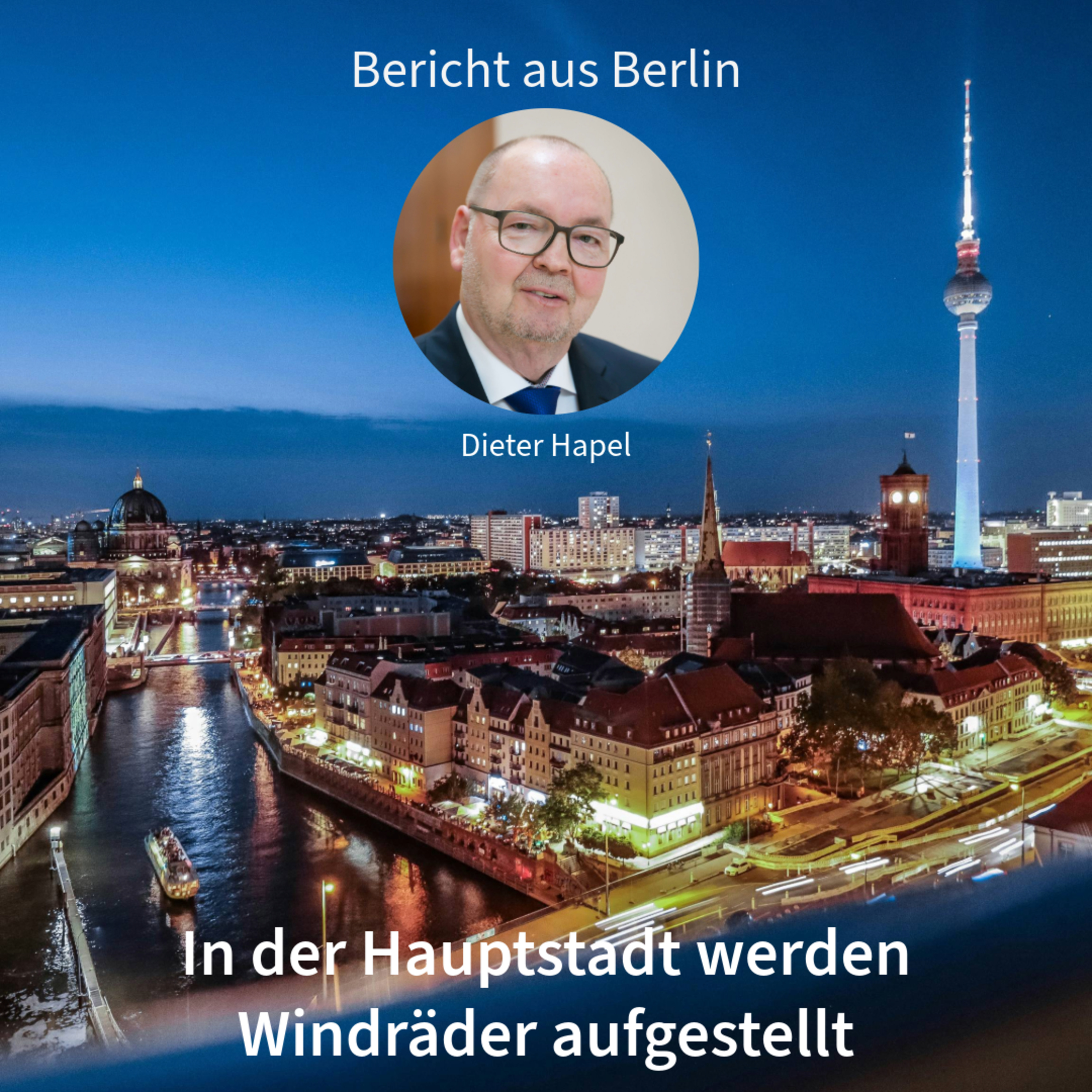 In der Hauptstadt werden Windräder aufgestellt. Bericht aus Berlin in DNEWS24 mit Dieter Hapel episode artwork