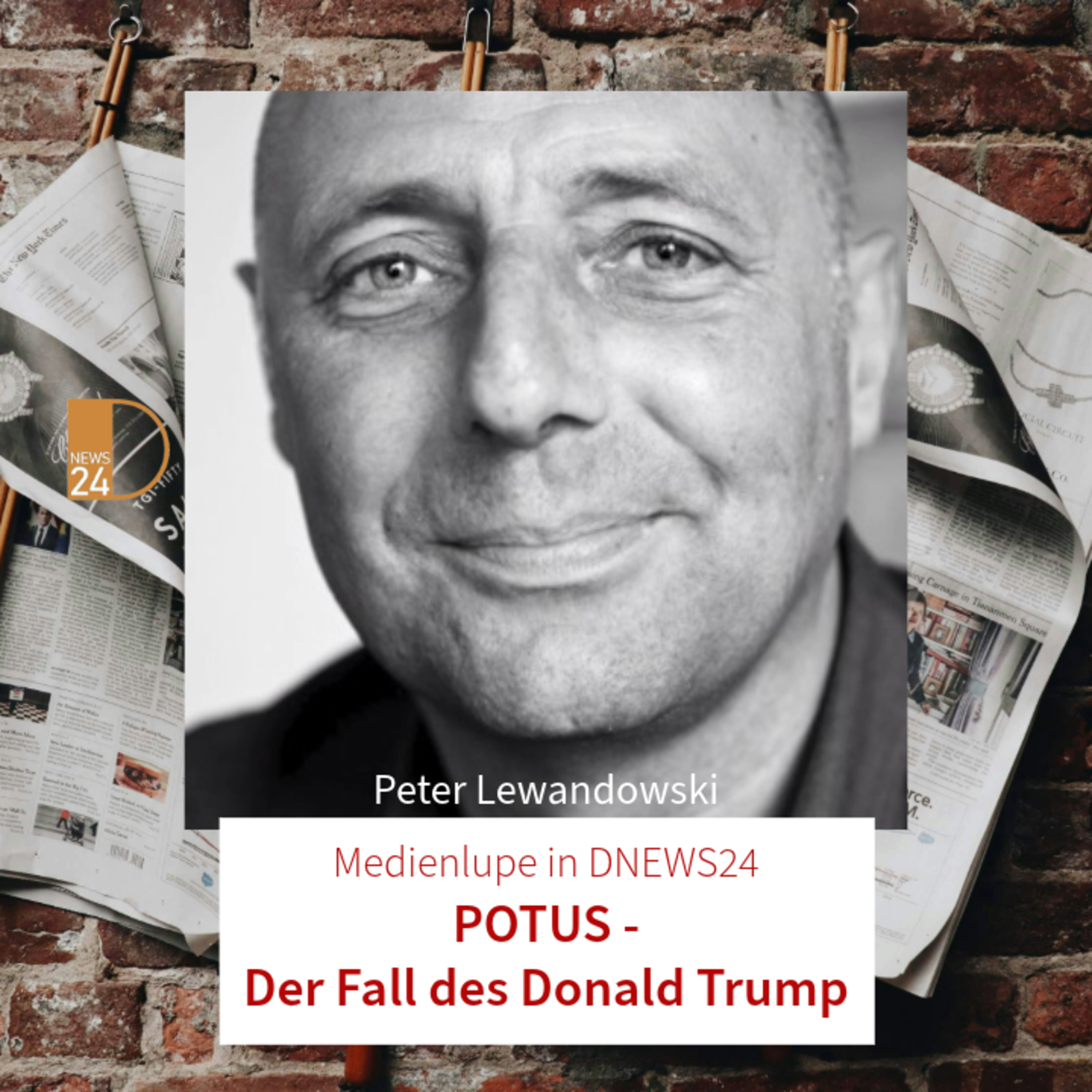POTUS - Der Fall des Donald Trump. Medienlupe in DNEWS24 mit Peter Lewandowski episode artwork